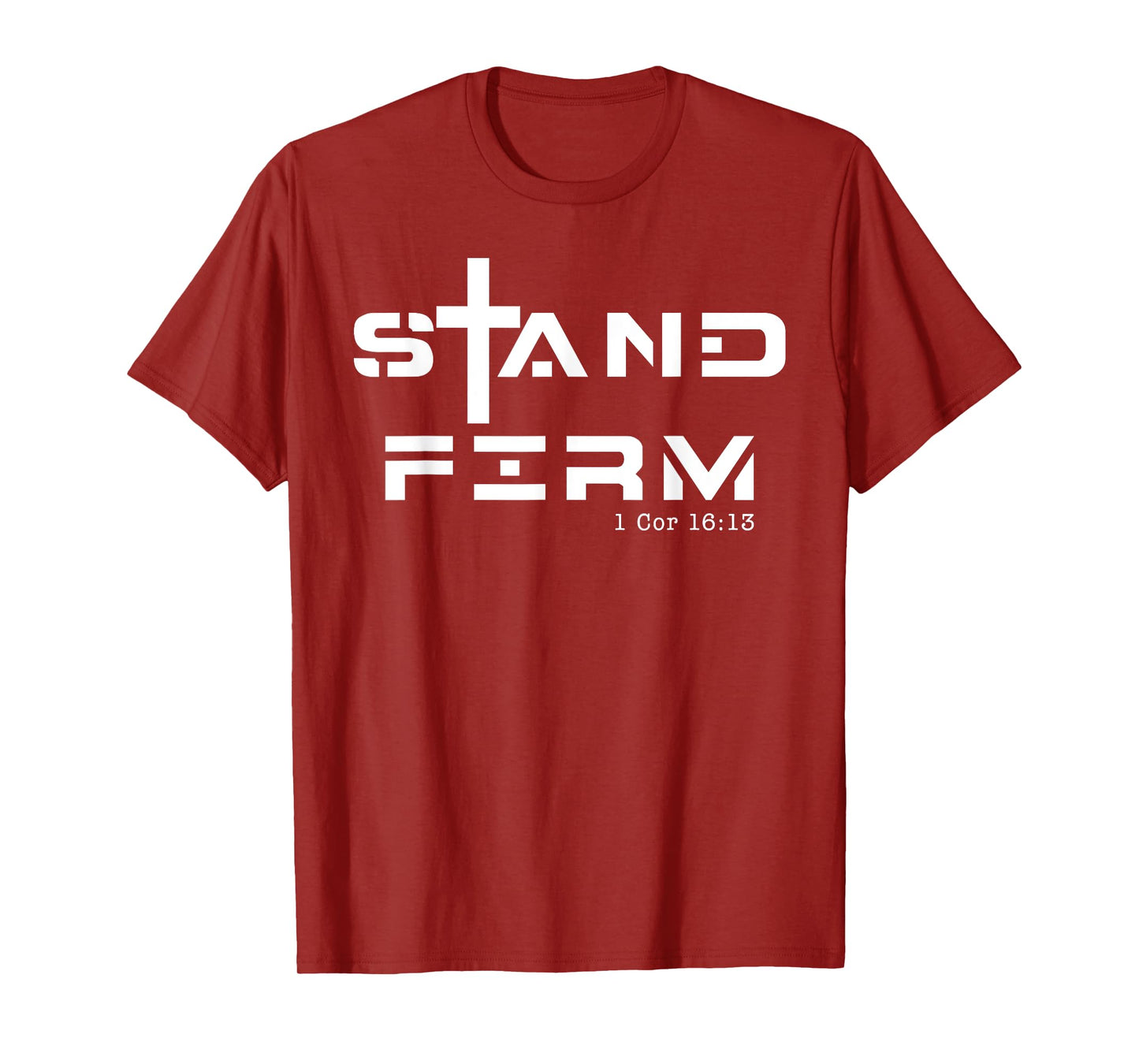 Stand Firm 1 Cor 16:13, Stand Firm Jesus Cross T-Shirt