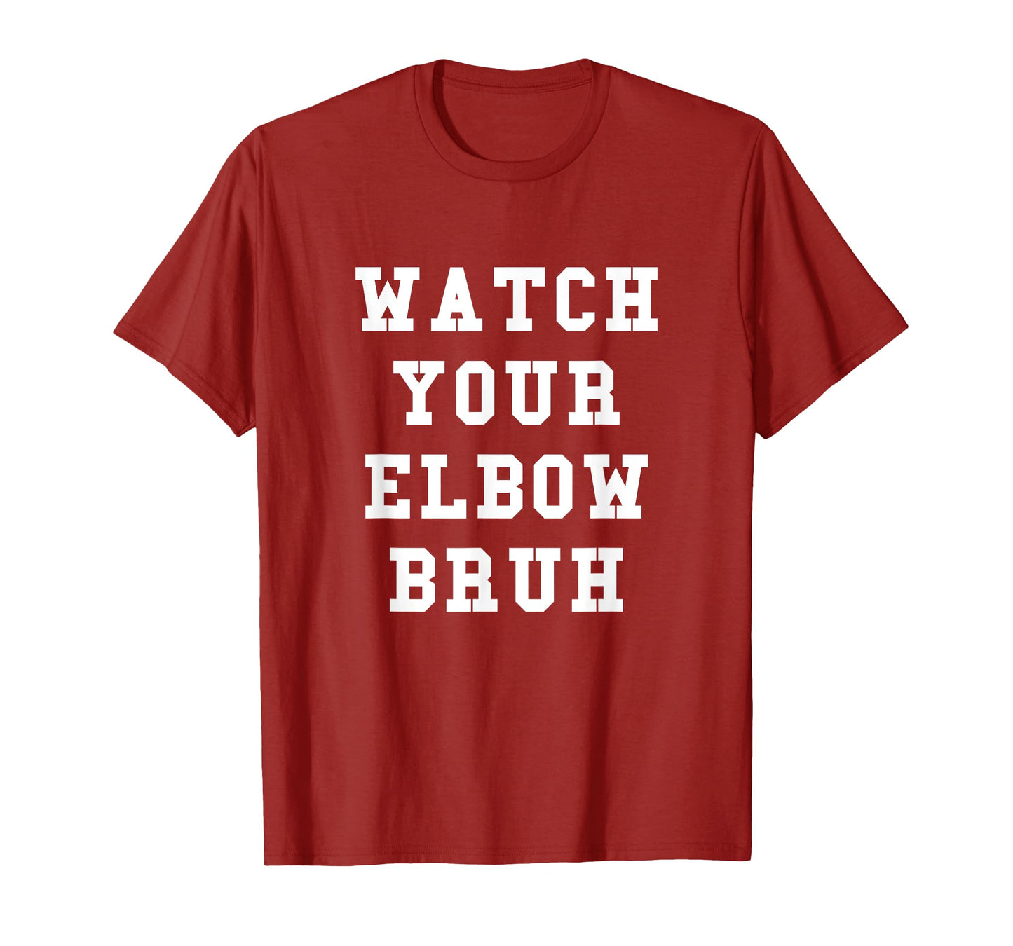 Watch Your Elbow Bruh - Funny Beer Pong TShirt T-Shirt