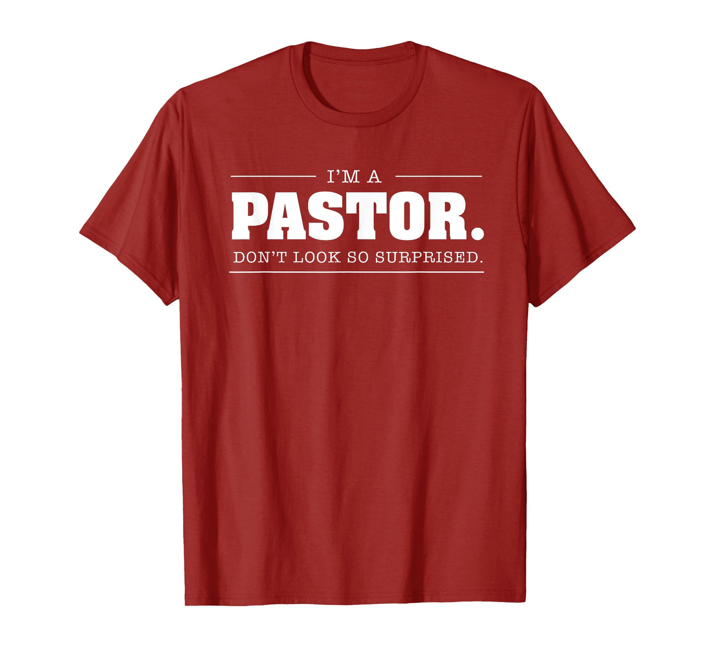 I am a Pastor dont look so surprised - Christian Pastor Gift T-Shirt