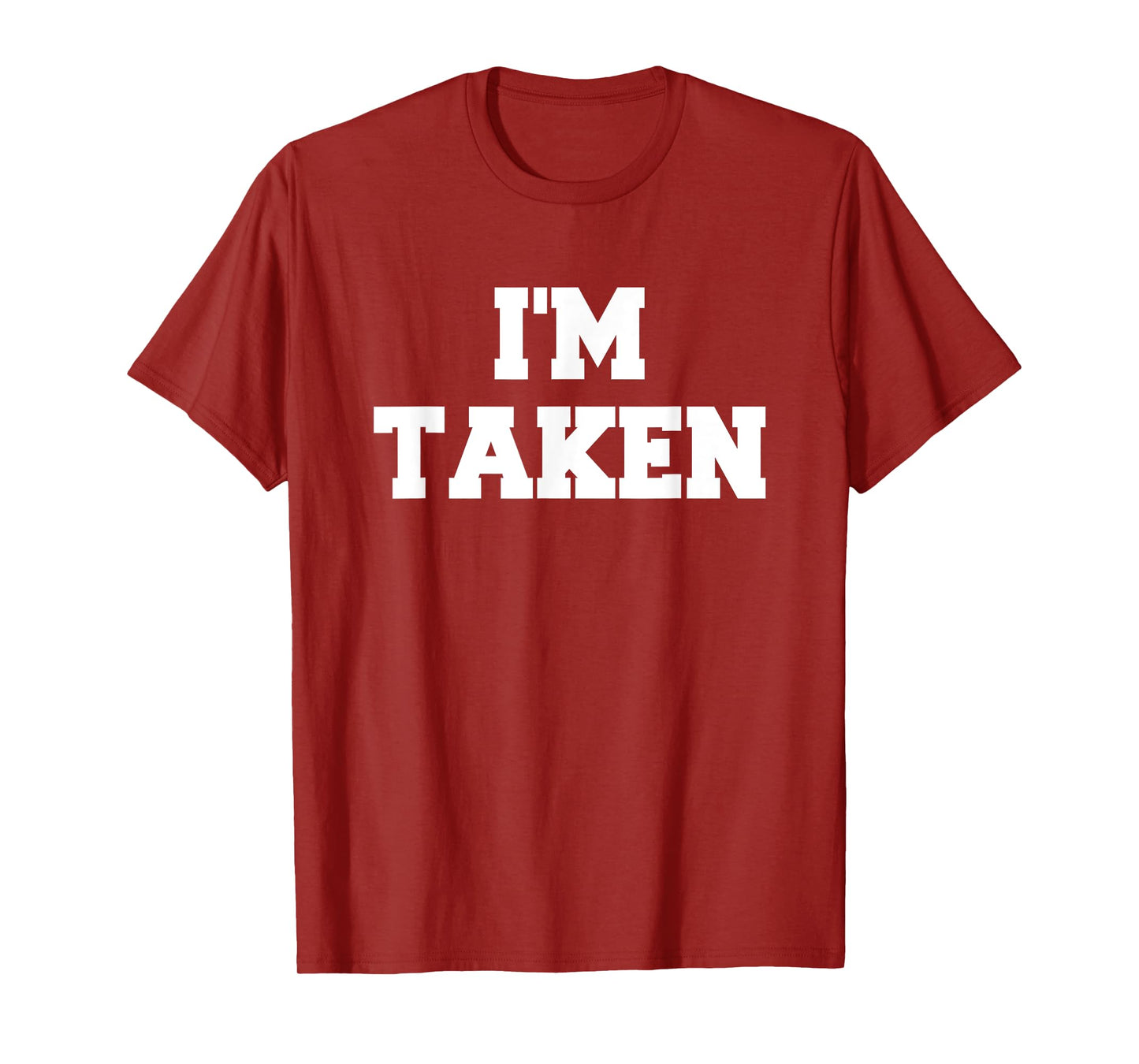 I’m Taken Funny White Lies Party Sarcastic Quote Ideas T-Shirt