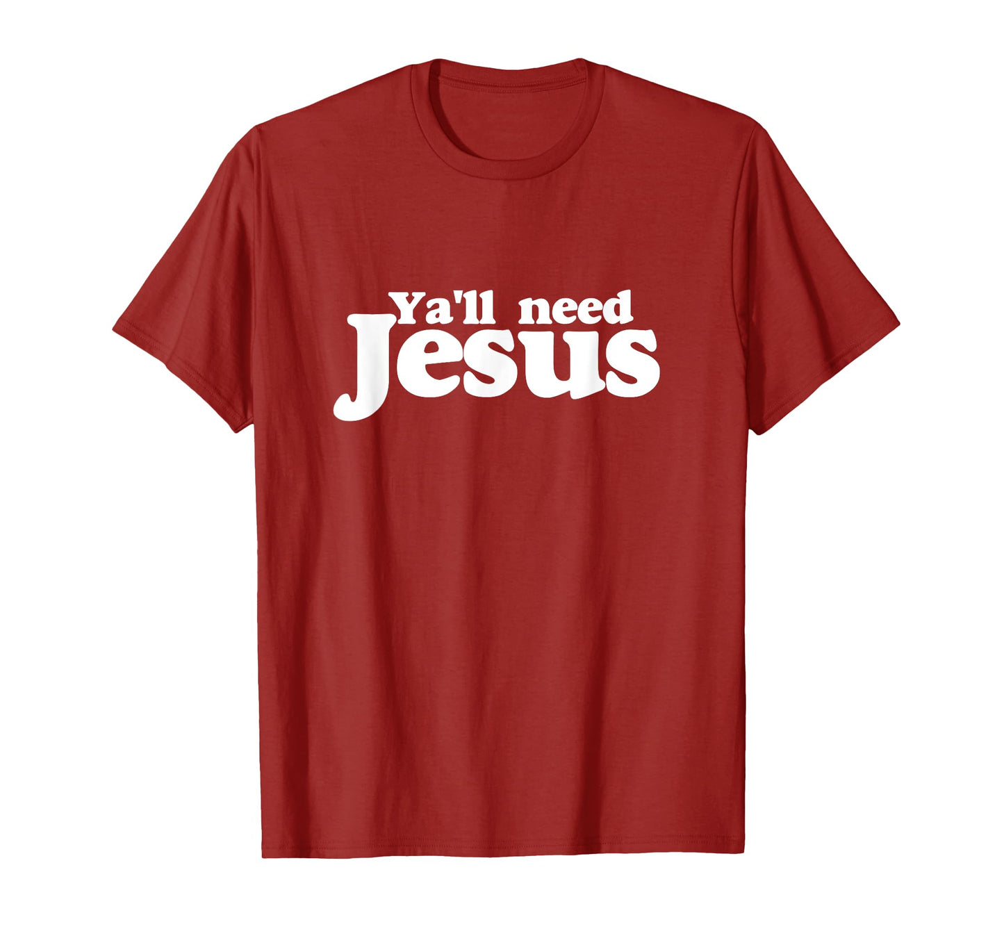 Ya'll need Jesus shirt funny you all need jesus t-shirt T-Shirt