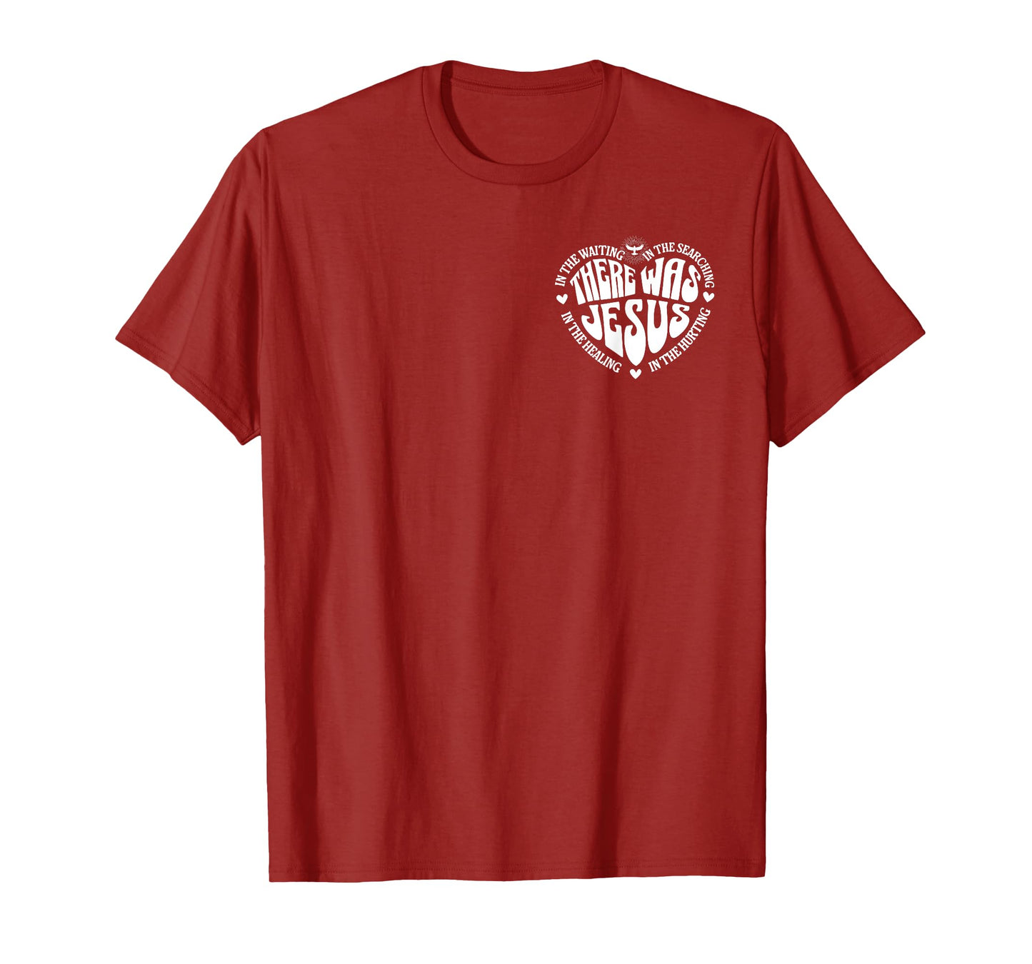 There Was Jesus In The Waiting In The Healing- Front & Back T-Shirt