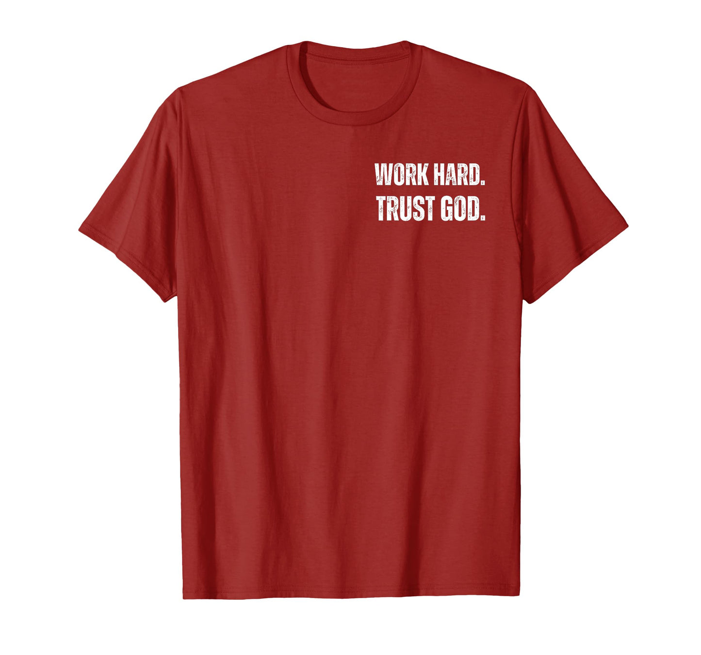 Work Hard. Trust in GOD White Text, T-Shirt