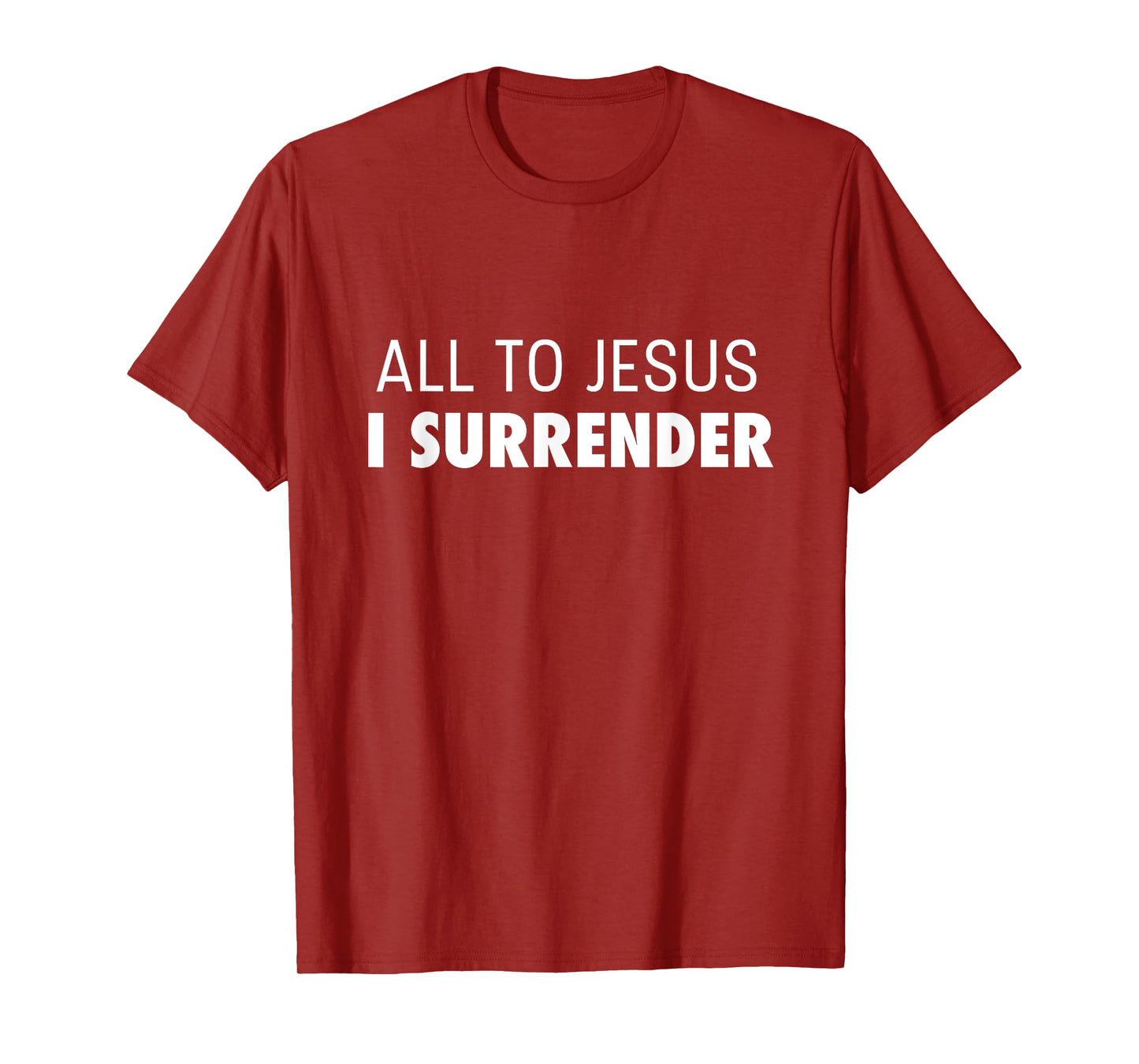 All To Jesus I Surrender Deluxe Encouraging Faith T-Shirt