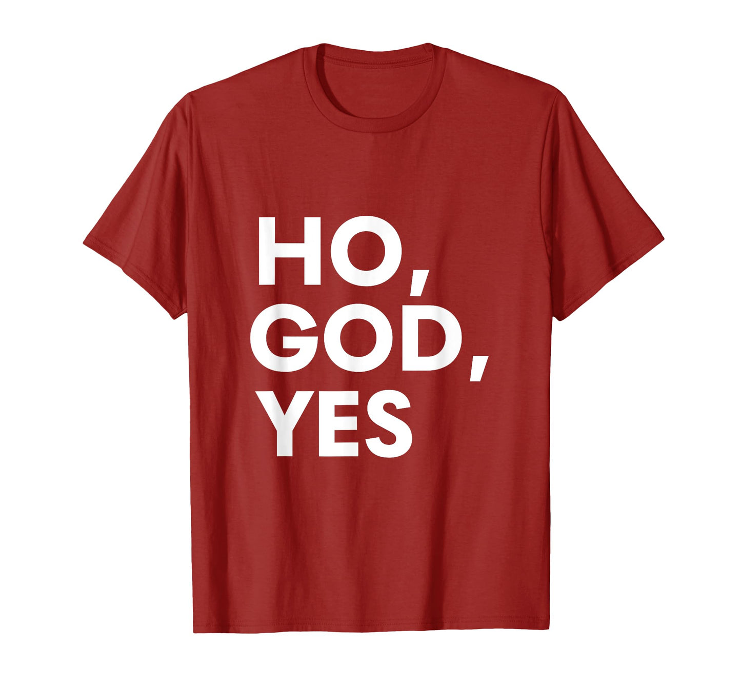 Oh God Yes Calling God Saying for Believers of Every Faith T-Shirt