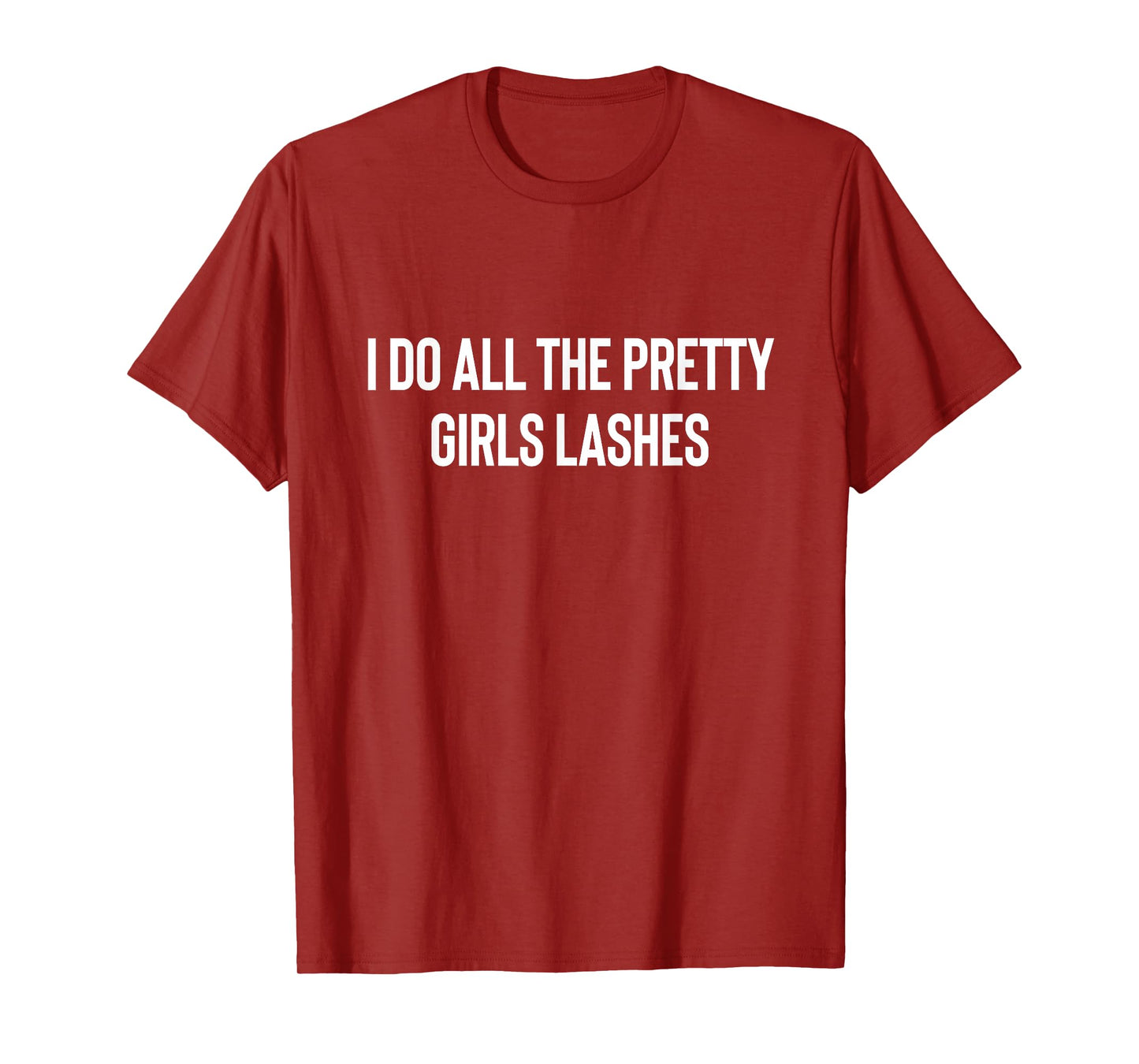 I Do All The Pretty Girls Lashes Tech Lash Artist T-Shirt