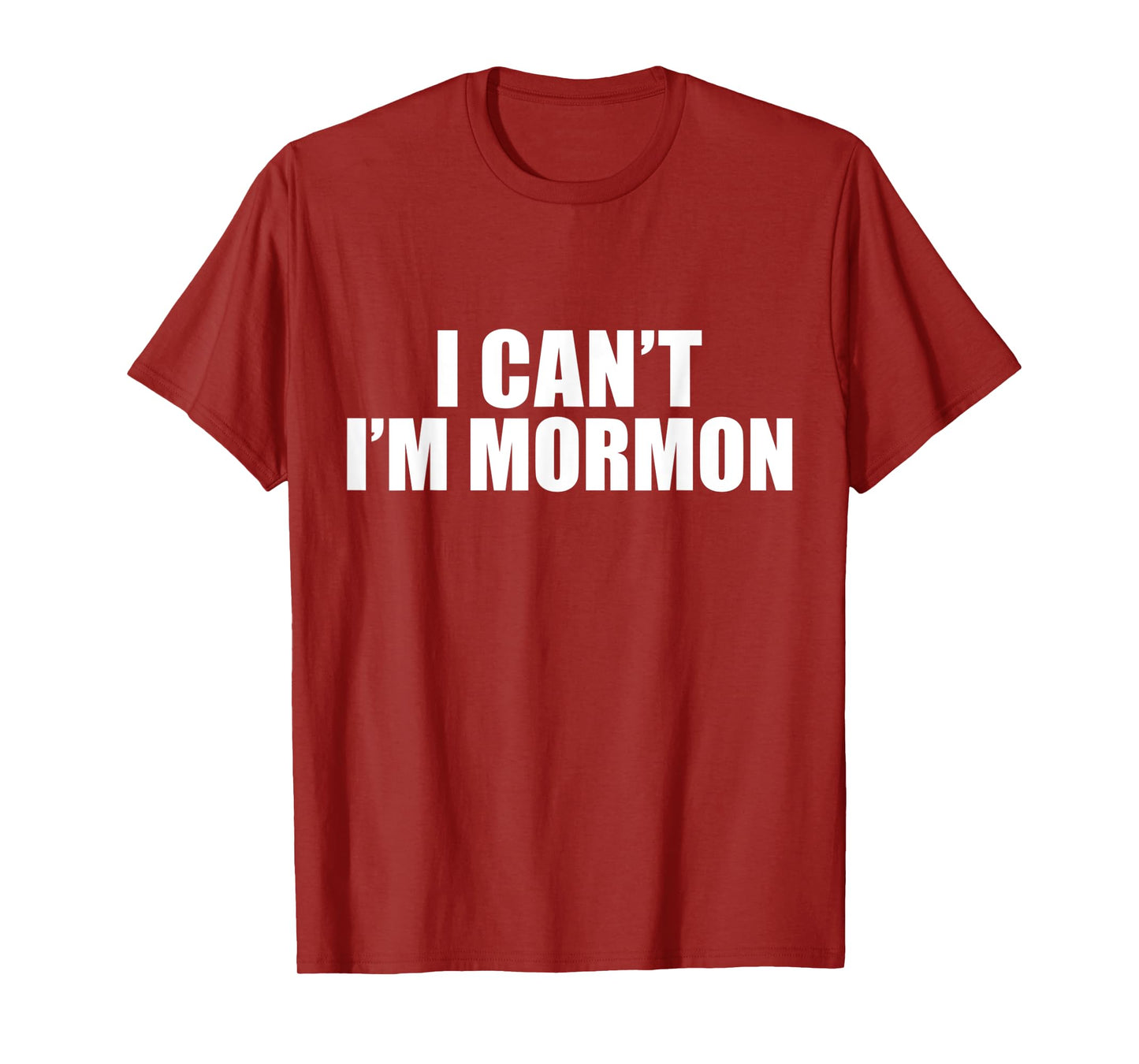 I Can't I'm Mormon The Church of Jesus Christ of Latter Day T-Shirt