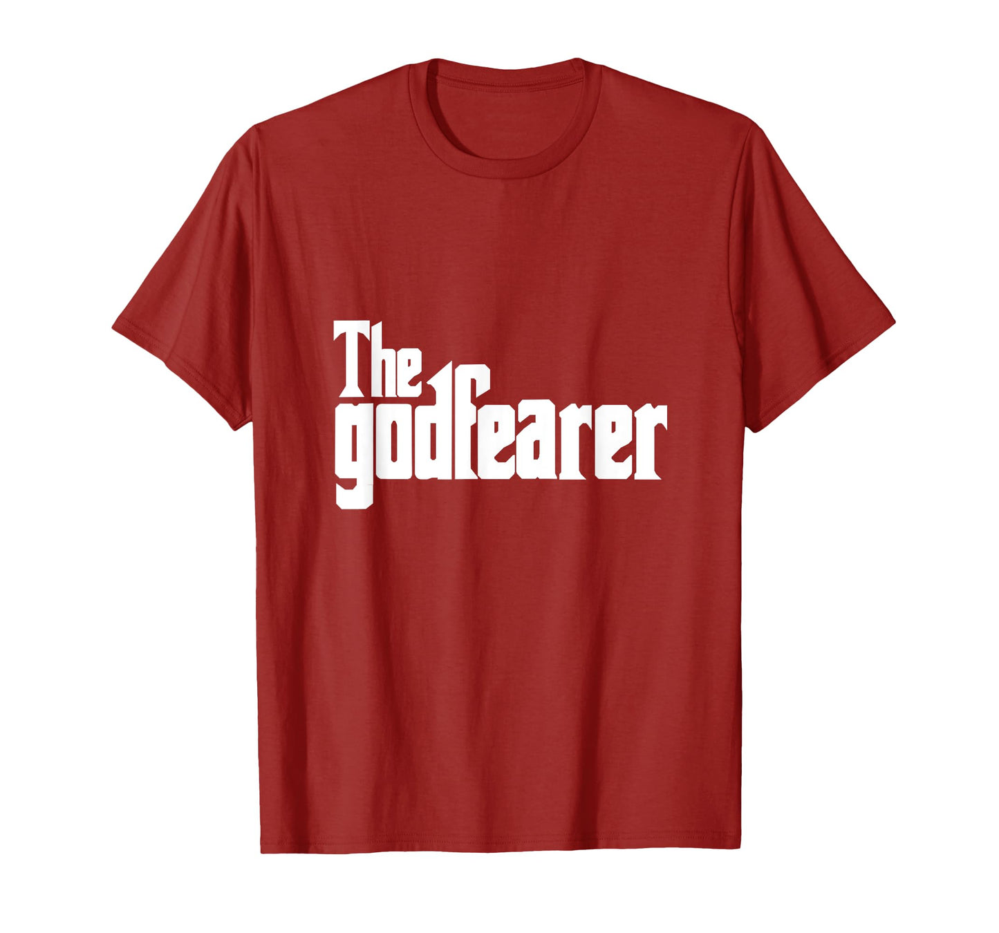 The God Fearer Fear God Faith Over God Fearing Believe T-Shirt