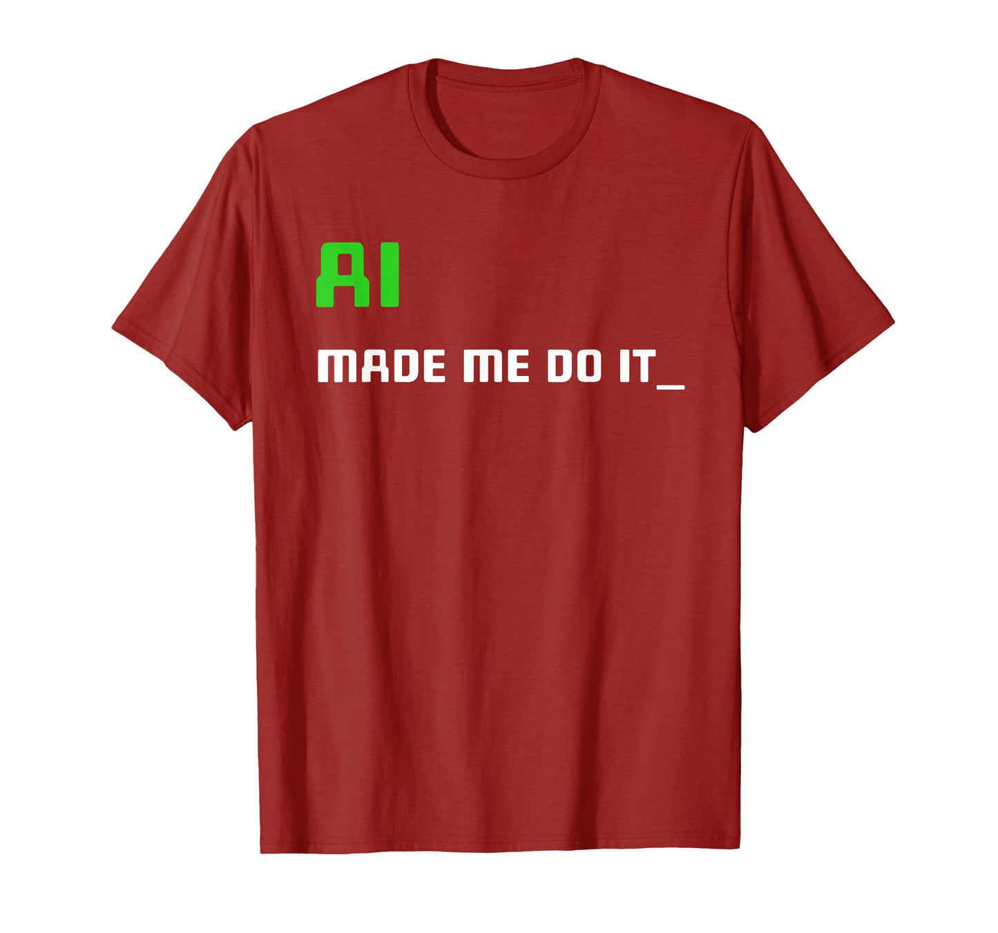 Artificial Intelligence Funny AI Made Me Do It T-Shirt