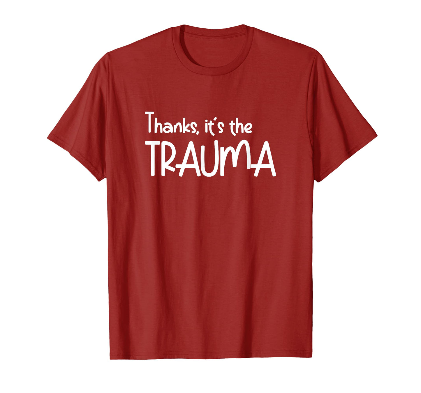 Thanks it's The Trauma Quote - Anxiety introverts Quotes T-Shirt