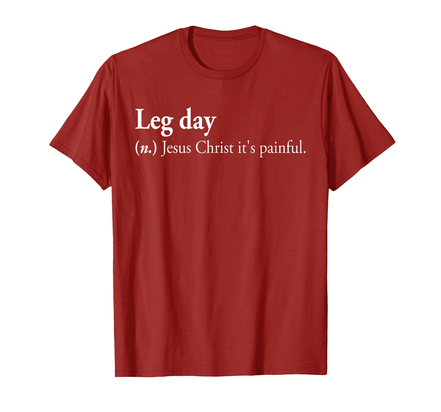 Leg Day Jesus Christ It's Painful. T-Shirt