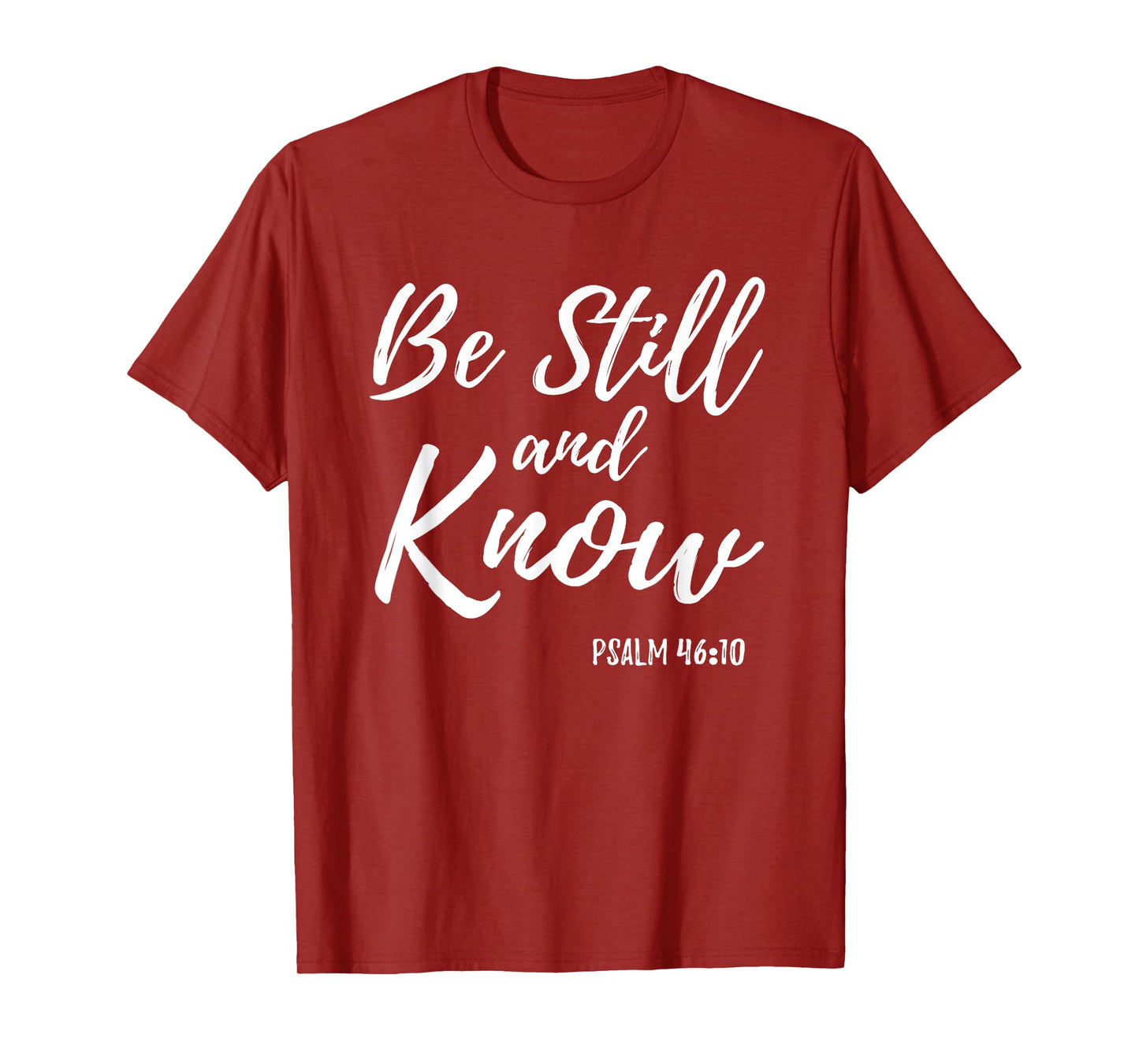 Be Still & Know Shirt Psalm 46:10 I am God Christian T Shirt T-Shirt