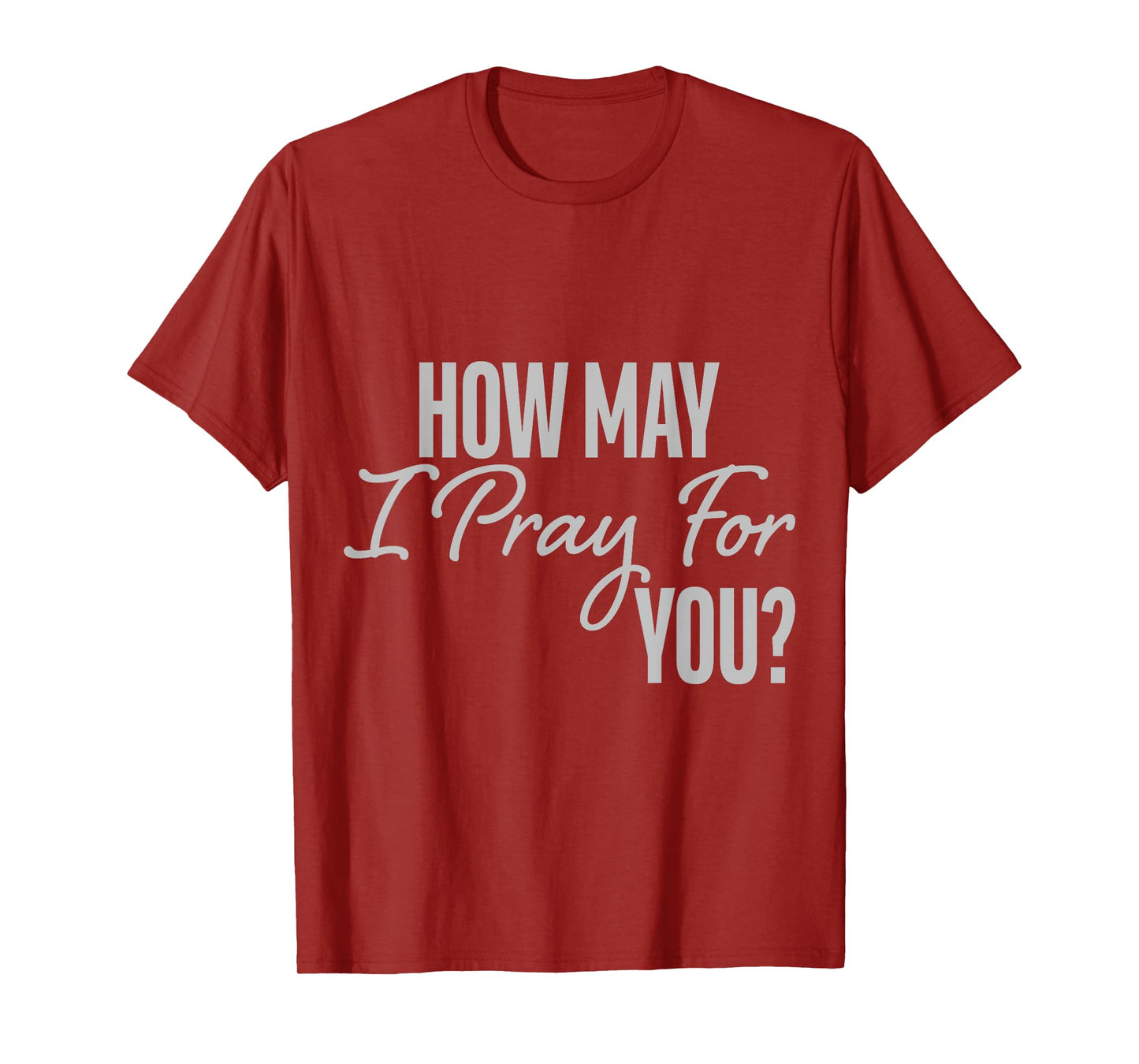 How May I Pray for You Christian Prayer Gifts T-Shirt