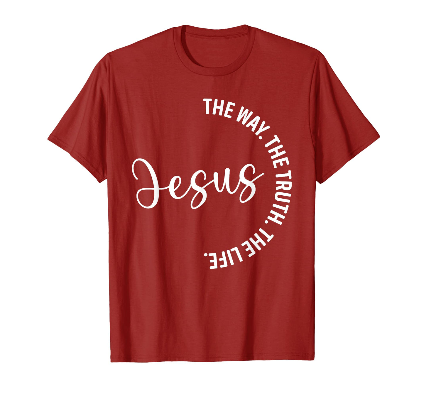 Christian Lovers Jesus The Way Truth Life Jesus Faith Jesus T-Shirt