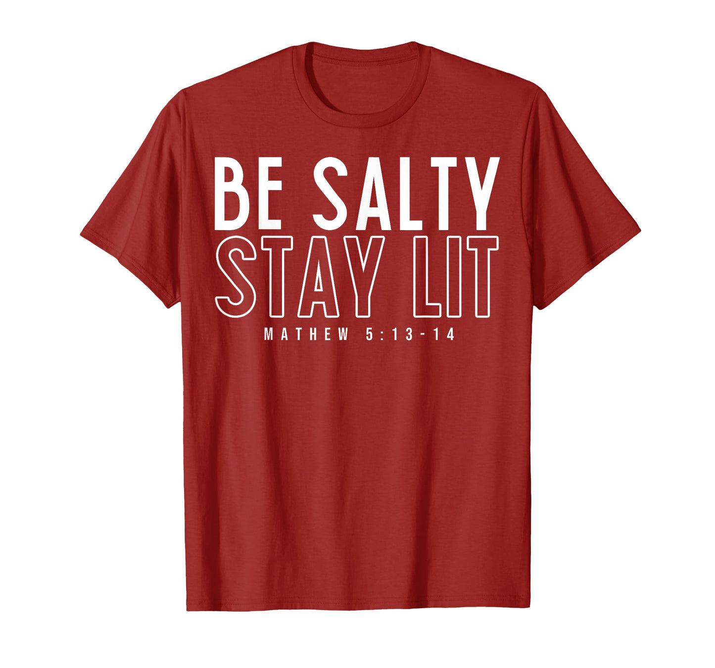 Be Salty Stay Lit Matthew 5:13-14 T-Shirt