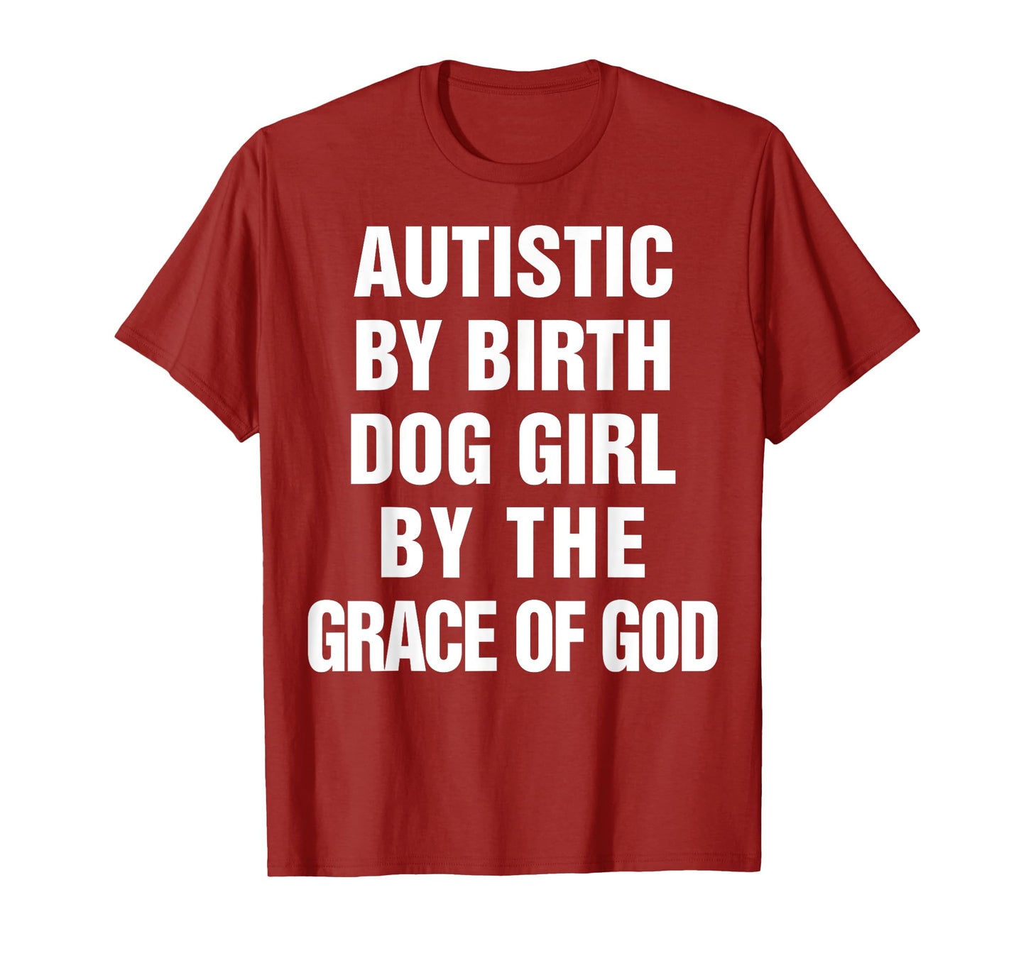 Autistic By Birth Dog Girl By The Grace Of God T-Shirt