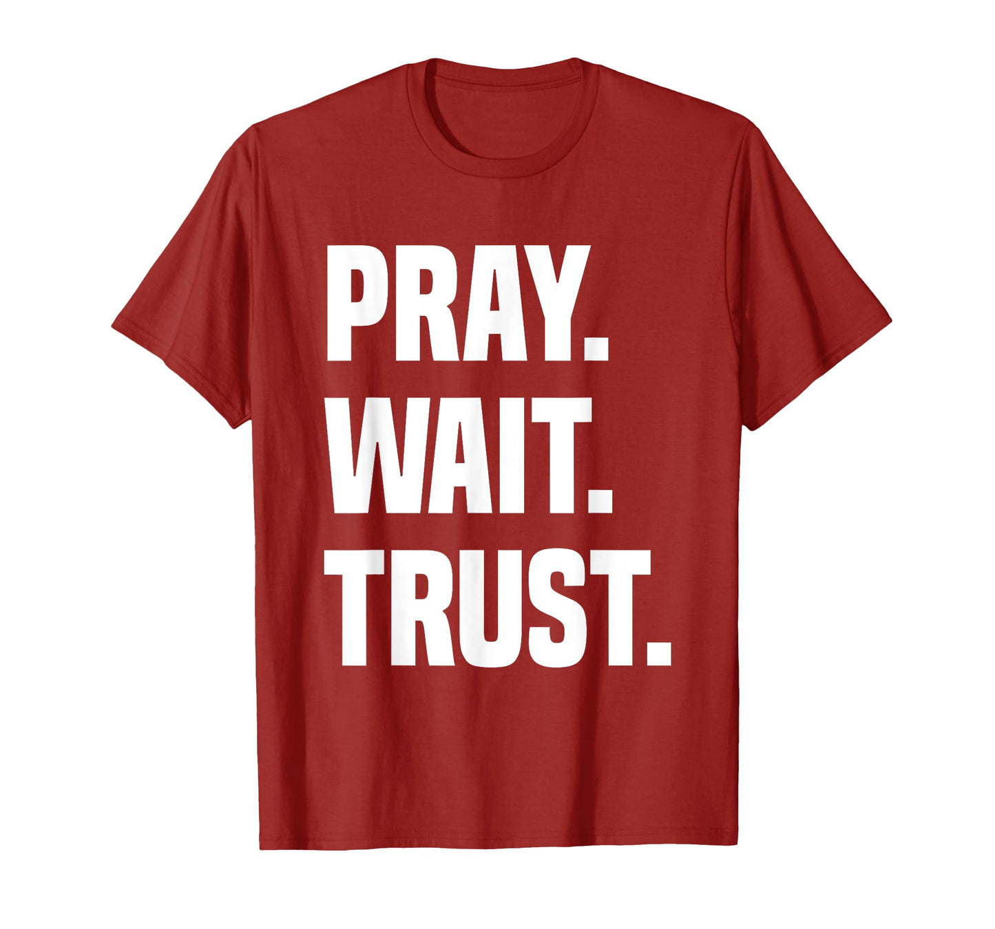 Pray Wait Trust T-Shirt