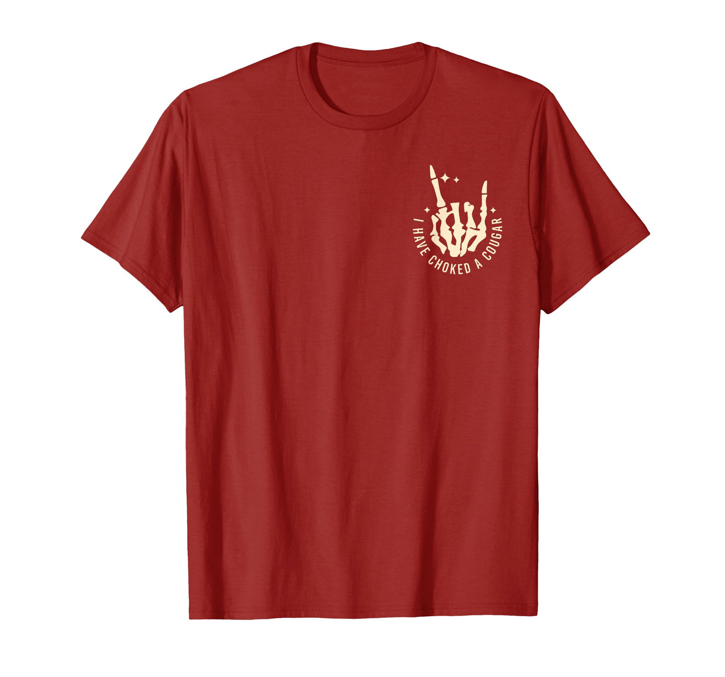 I Have Choked A Cougar - Front and Back T-Shirt