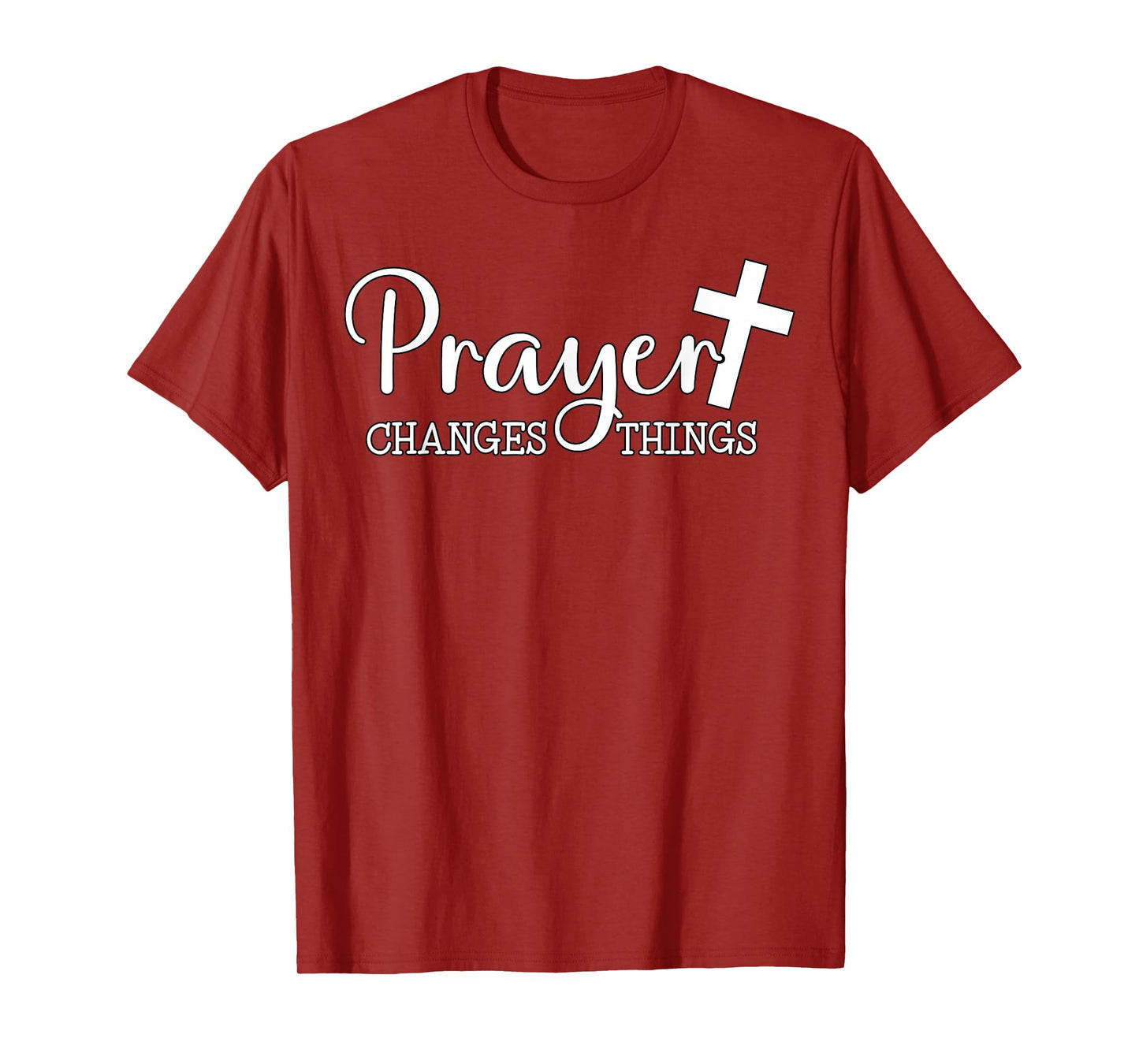 Prayer Changes Things Christian Quote Jesus Bible T-Shirt