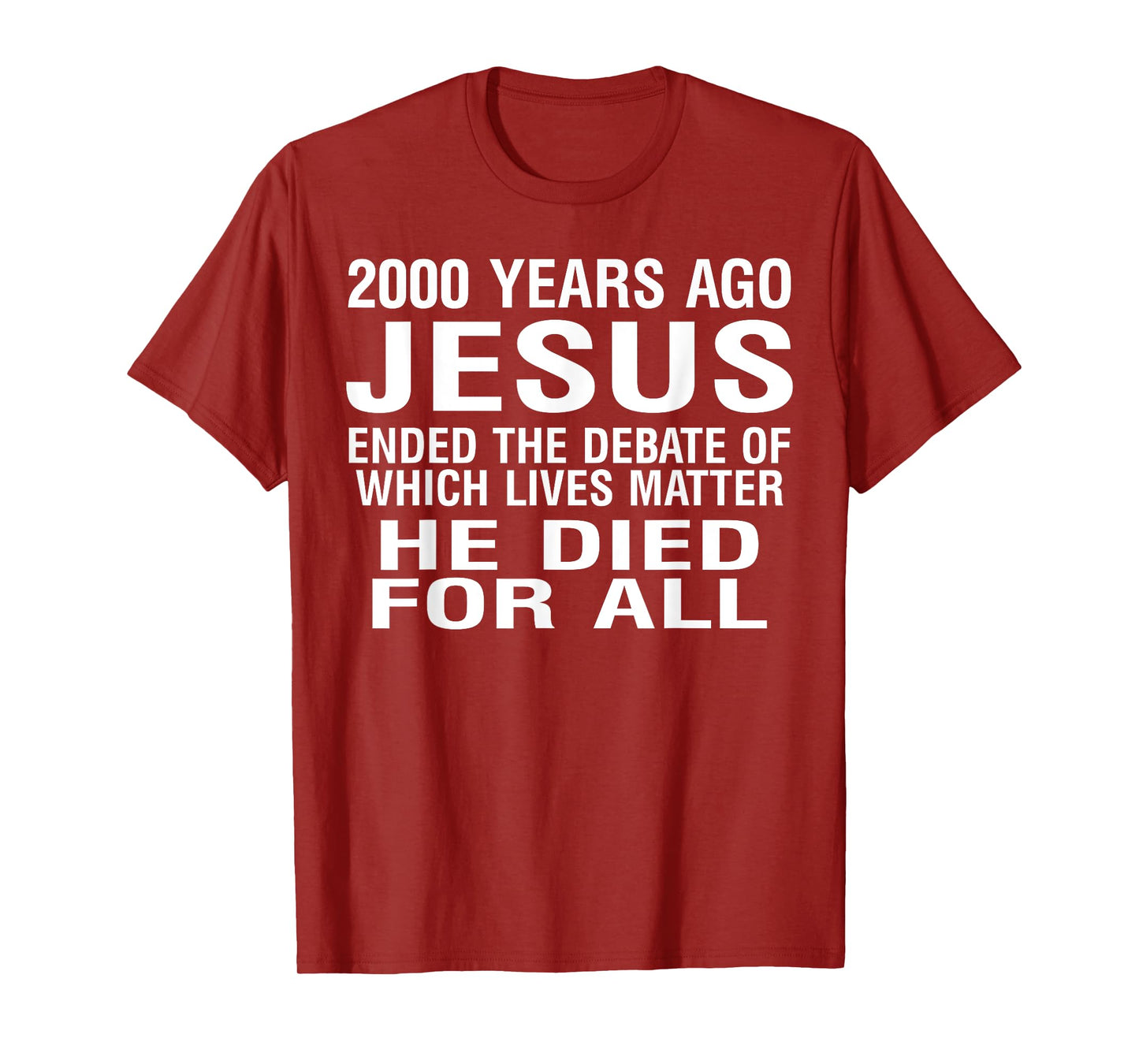 2000 Years Ago Jesus Ended The Debate Of Which Lives Matter T-Shirt