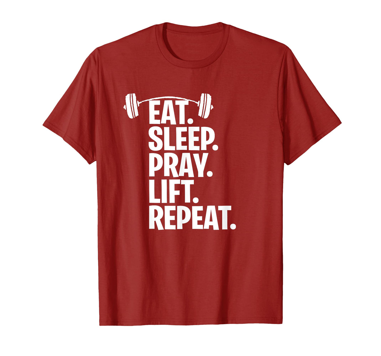 Eat Sleep Pray Lift Repeat Christian Workout Gym Shirt T-Shirt