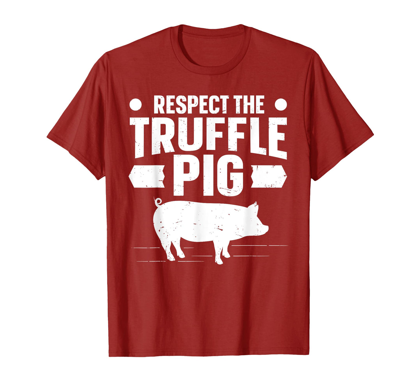 Respect the truffle pig Quote for a Truffle Hunter T-Shirt