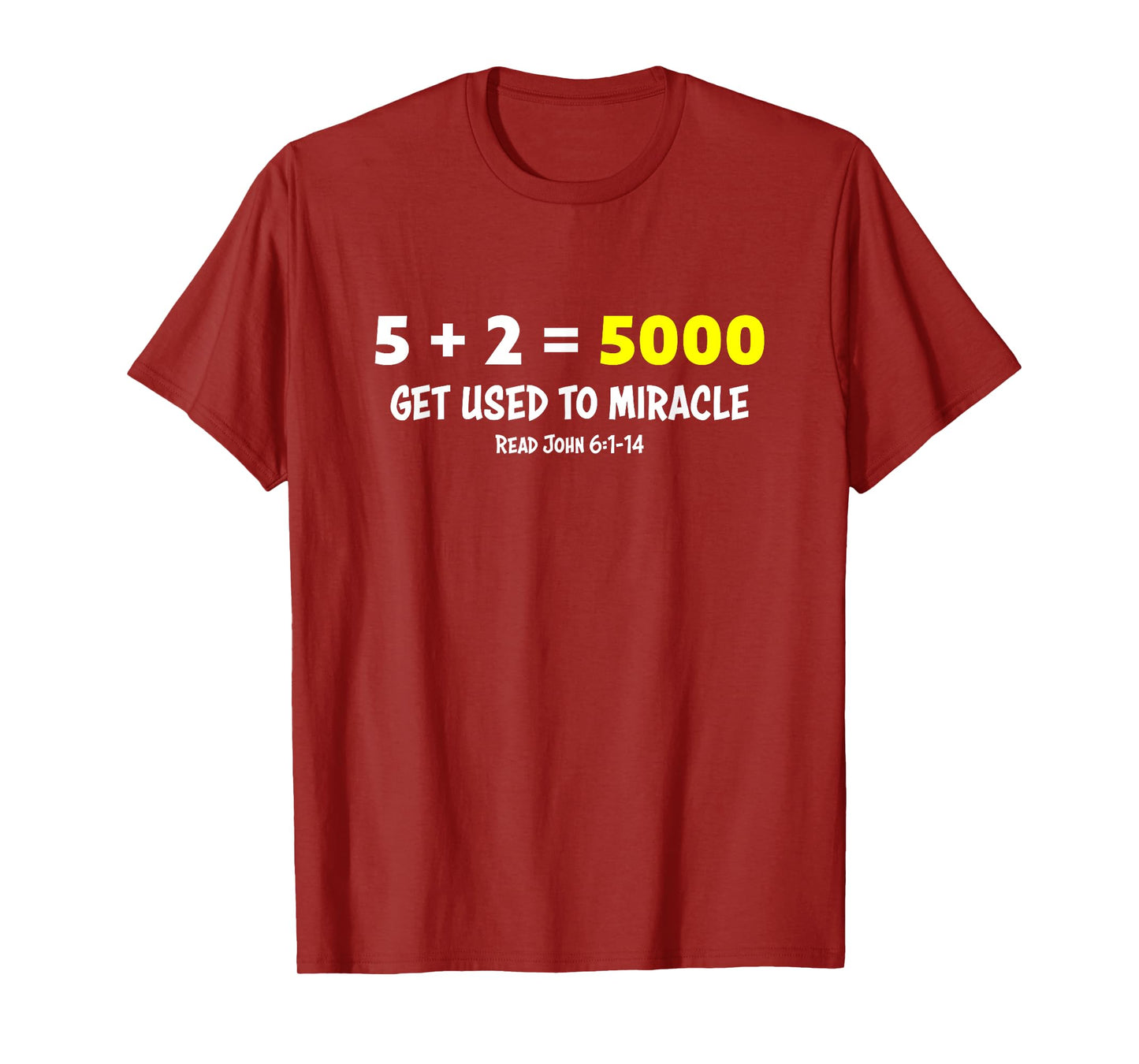 5 + 2 = 5000 Get Used to Miracle Feeding of Five Thousand T-Shirt