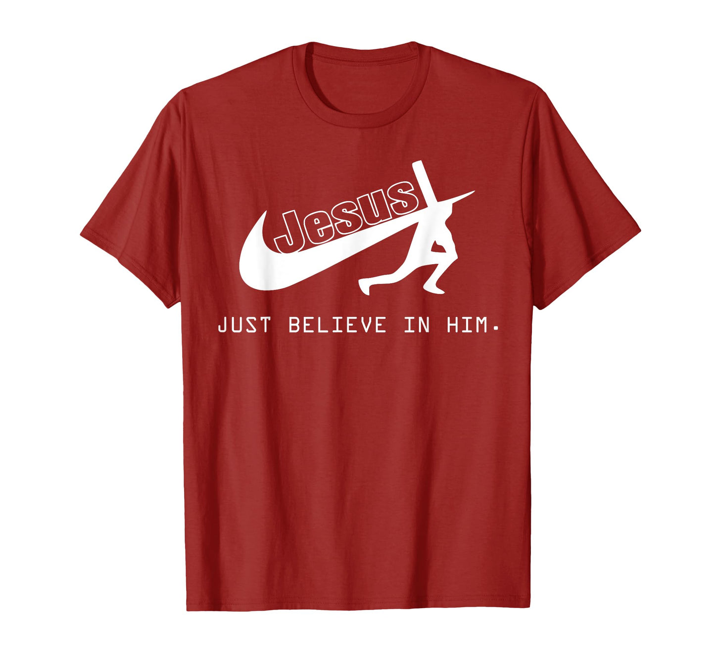 Jesus Just Believe In Him Christian Gift T-Shirt