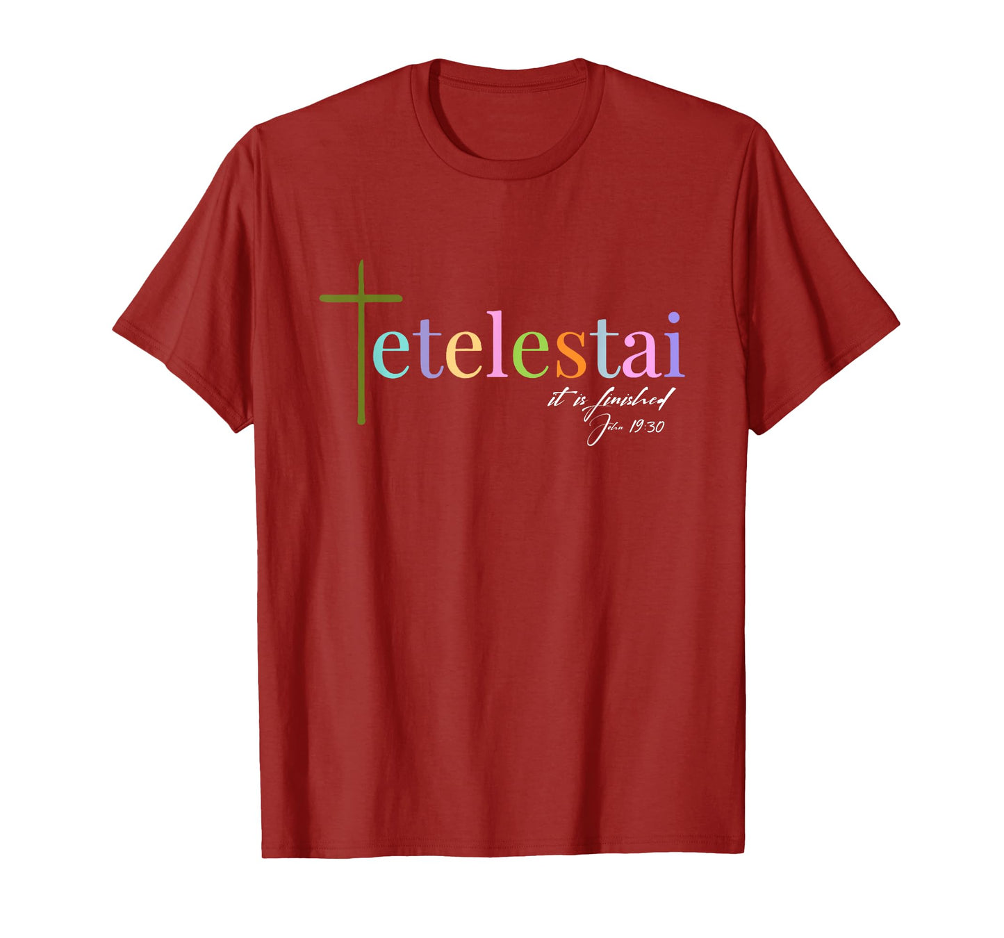 It is finished Tetelestai John 19:30 T-Shirt