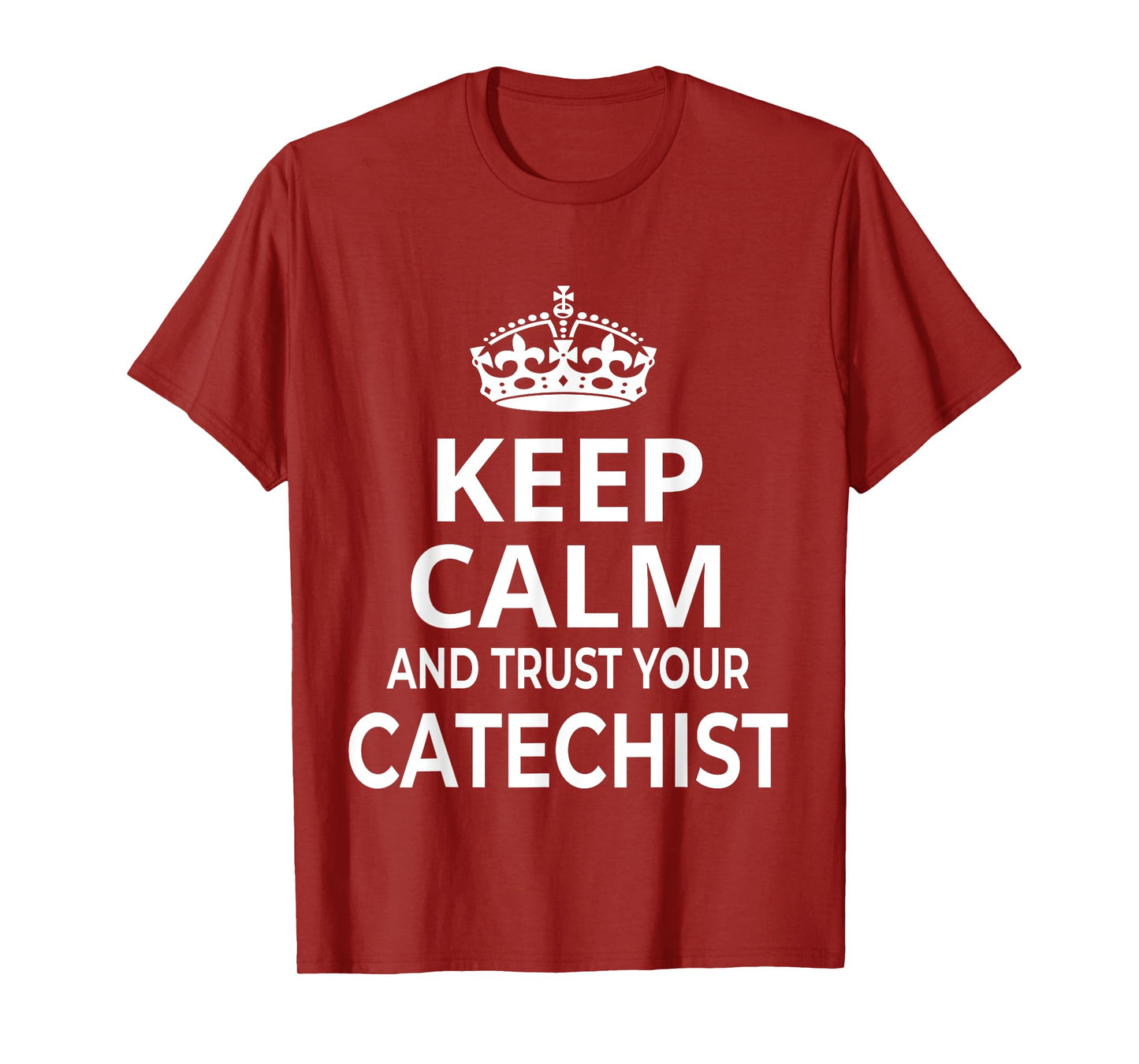 Catechist / Catholic / 'Keep Calm And Trust Your Catechist!' T-Shirt