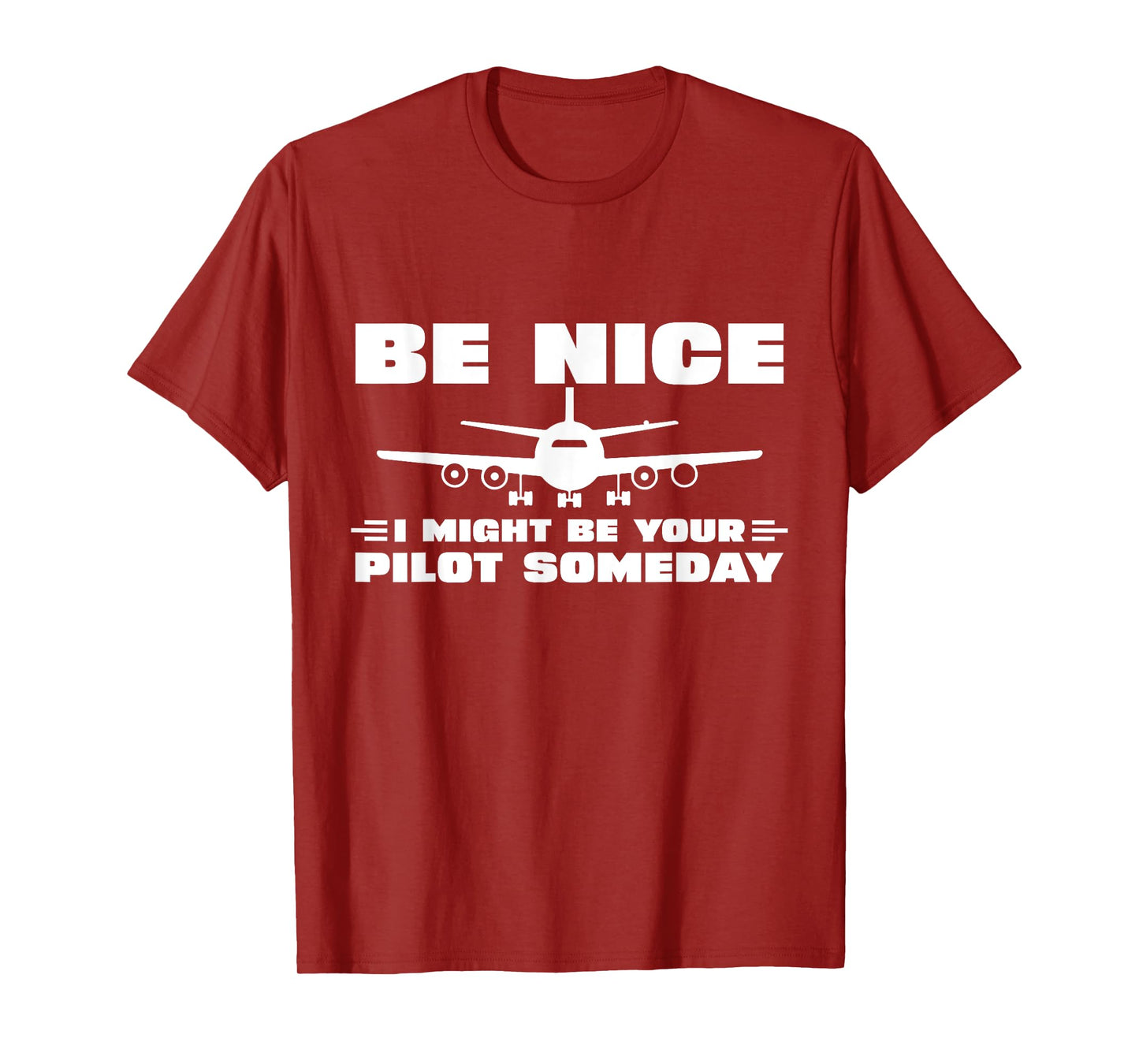 Be Nice I Might Be Your Pilot Someday Airplane Funny Pilot T-Shirt