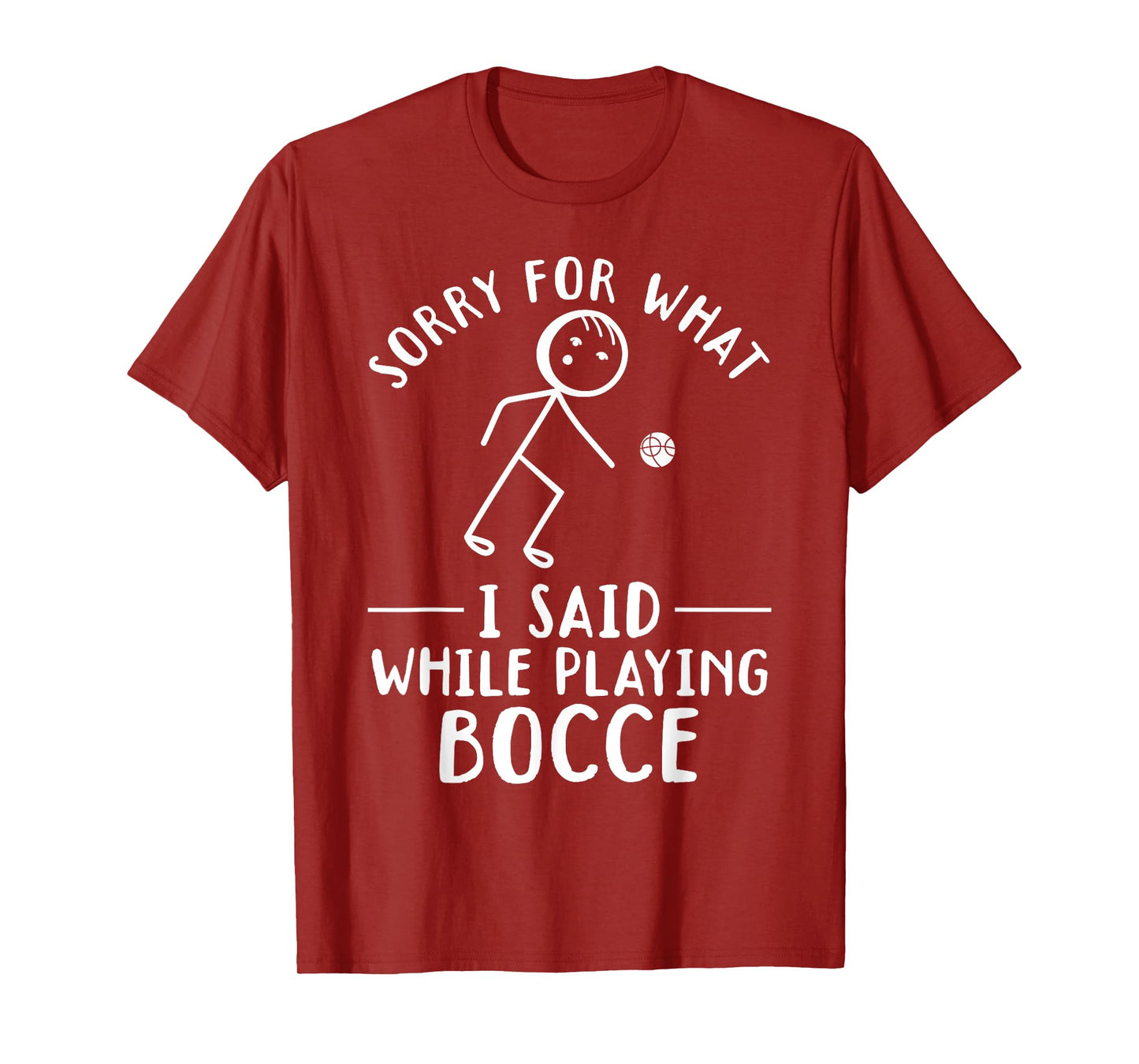 Funny Bocce - Sorry for what I said while playing Bocce T-Shirt