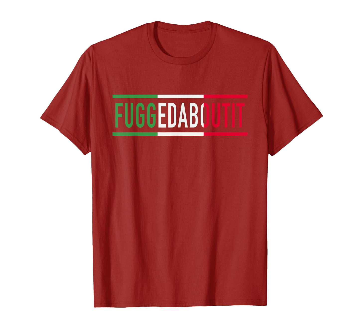 Fuggedaboutit Funny Italian Slang For Men Or Women Italia T-Shirt