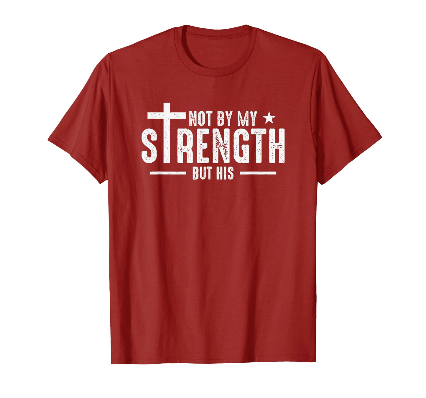 Not by My Strength But His Zechariah 4:6 T-Shirt