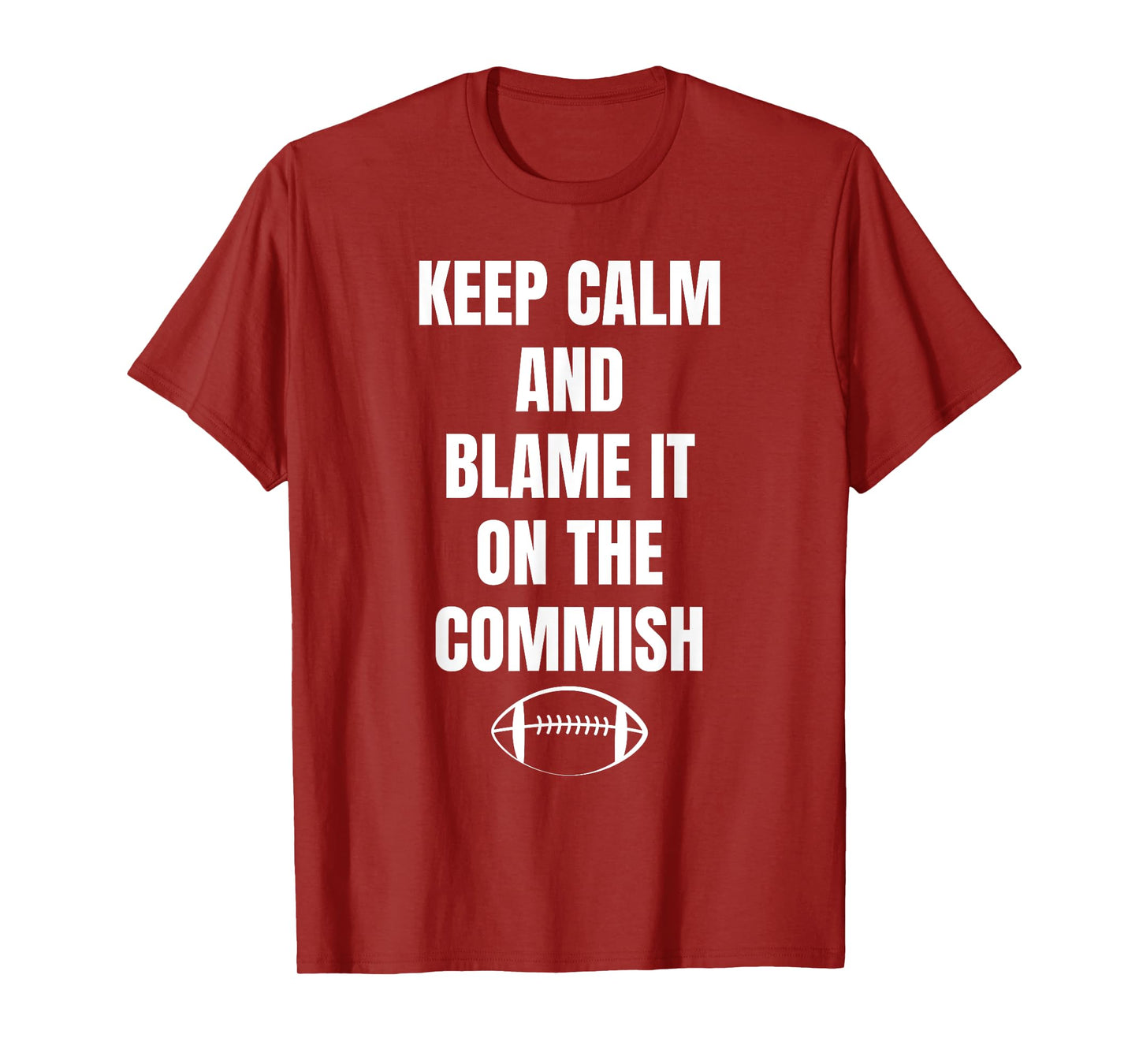 Fantasy Football Quote Keep Calm And Blame The Commissioner T-Shirt