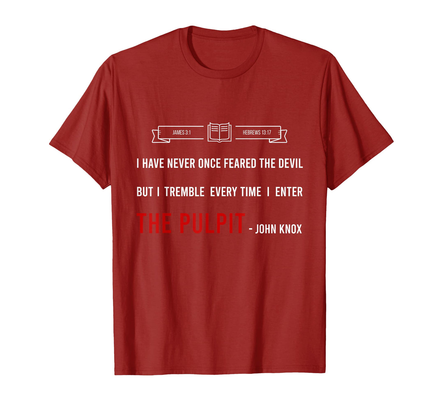 ENTER THE PULPIT - JOHN KNOX - Christian Pastor Appreciation T-Shirt