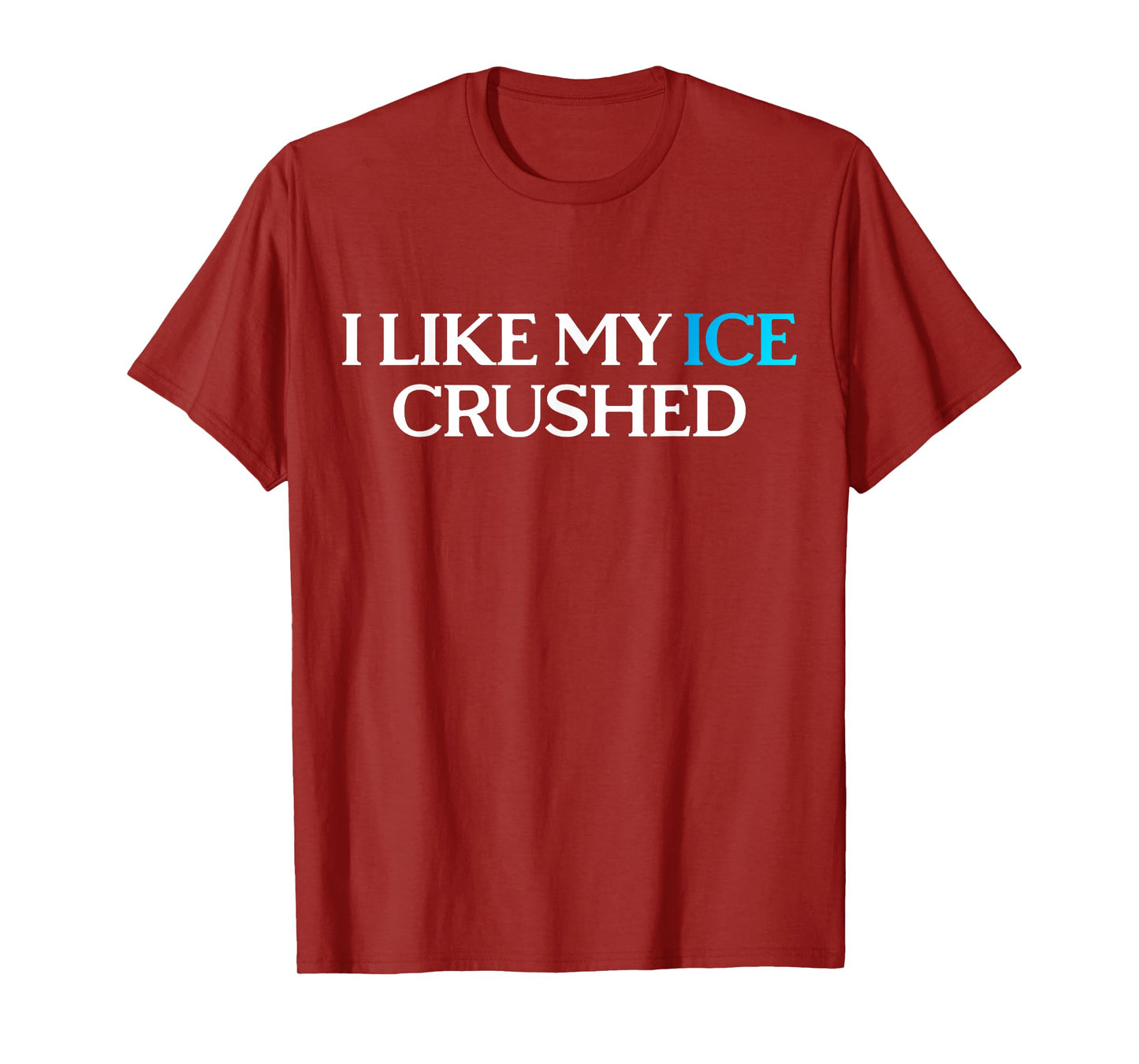 I Like My Ice Crushed T-Shirt