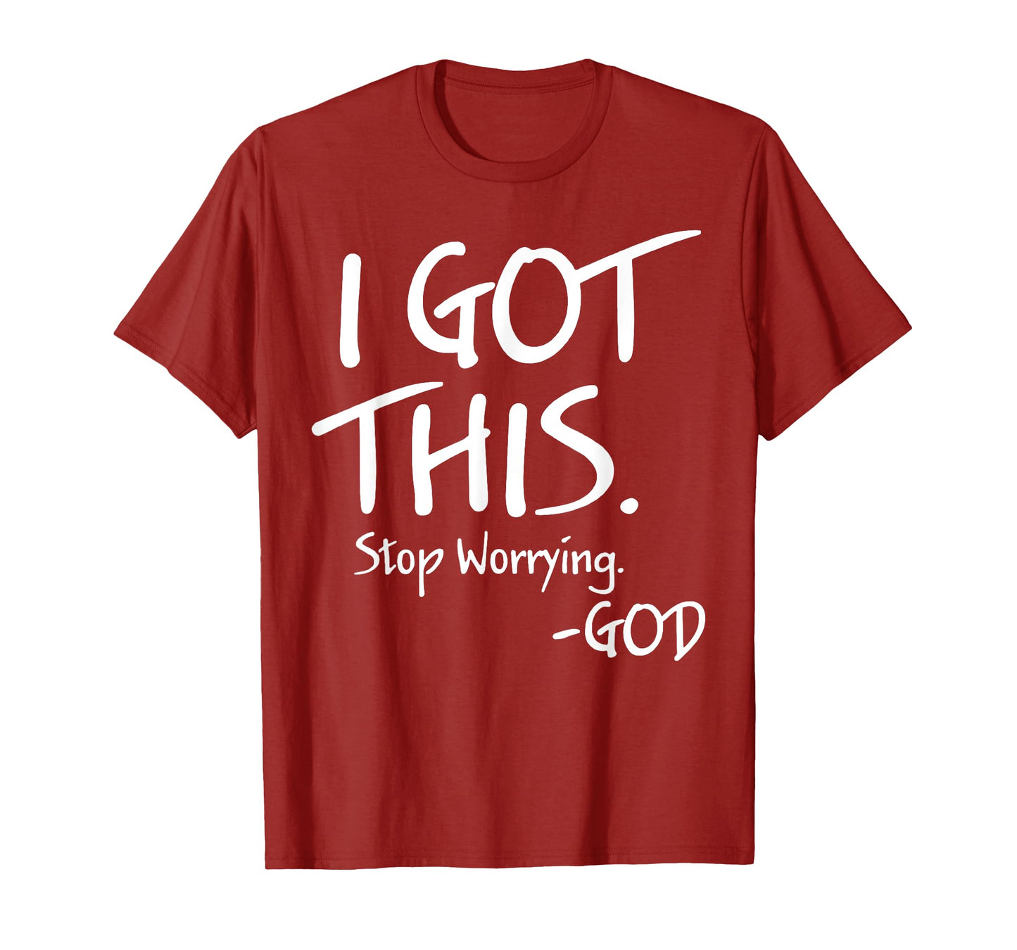 I Got This Stop Worrying God T-Shirt