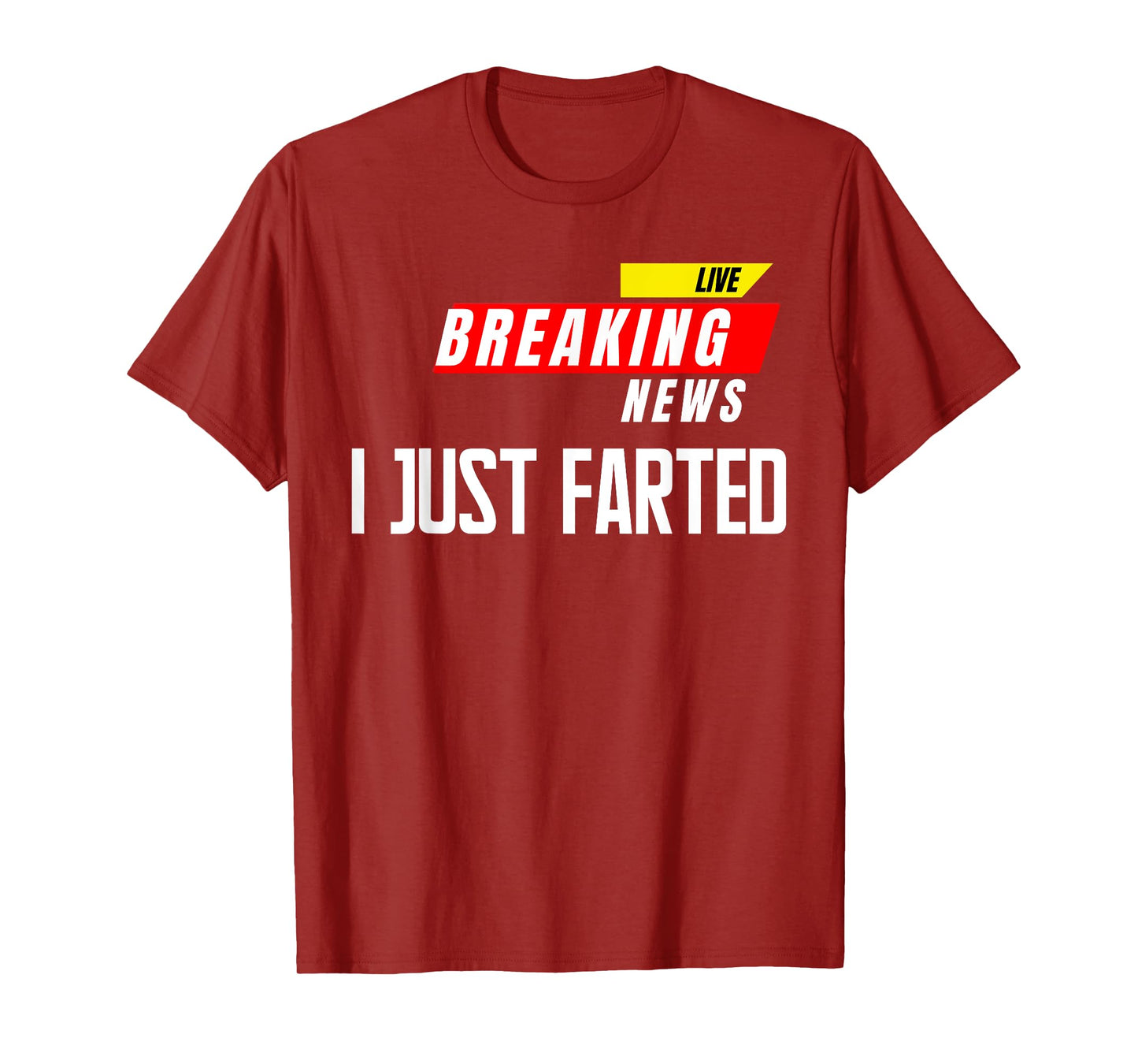 I Just Farted Breaking News Funny Gag Joke Humor Quotes T-Shirt