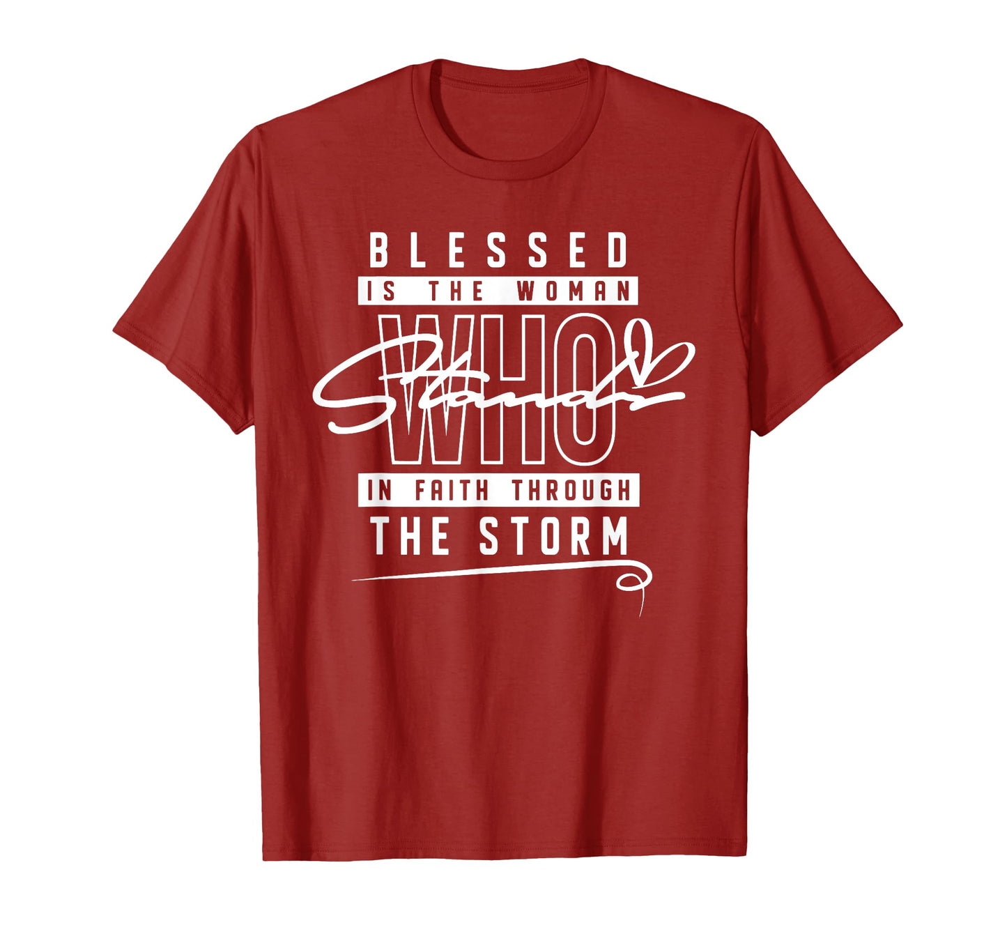 Blessed is The Woman Who Stand in Faith Through The Storm T-Shirt