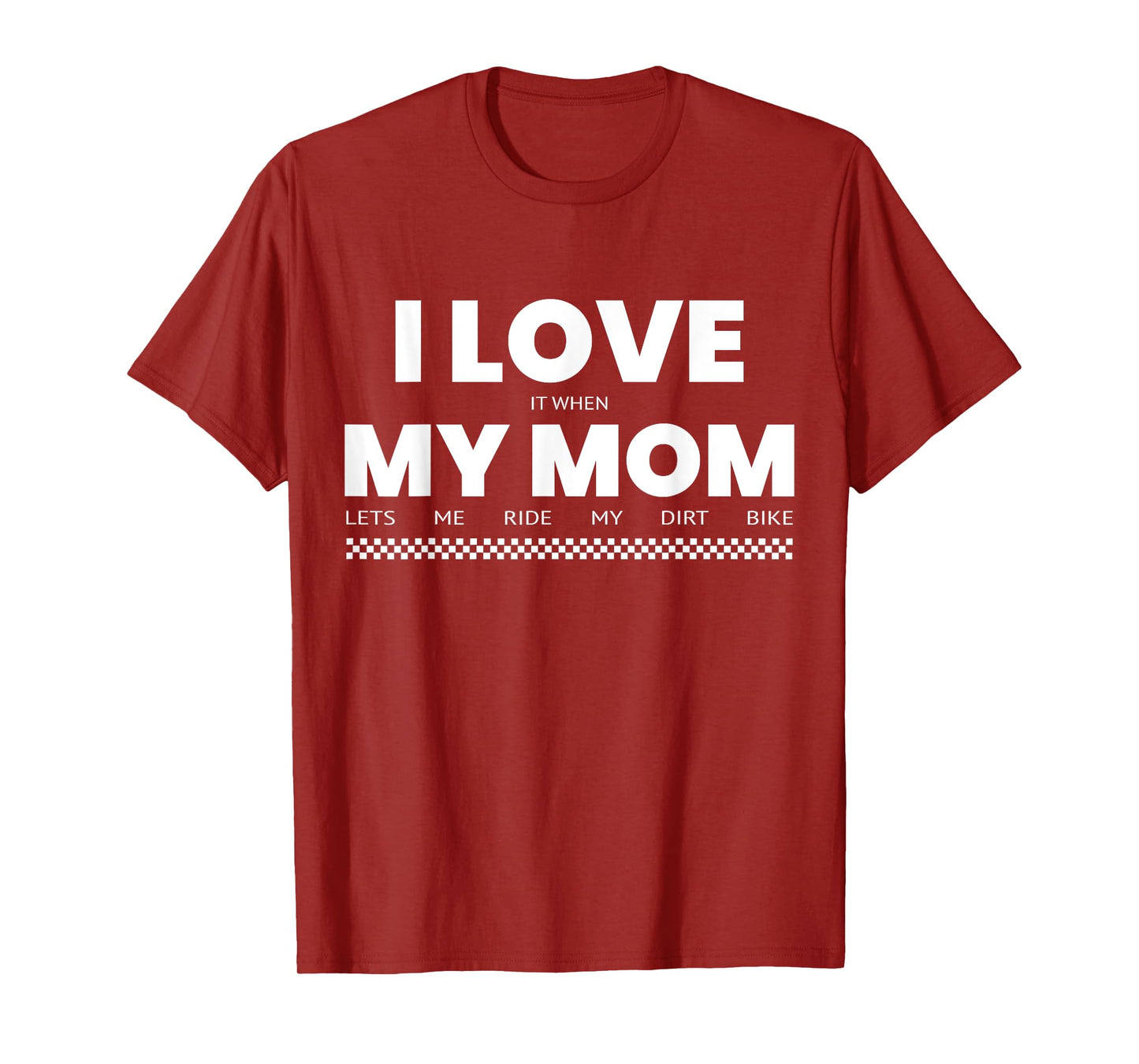 I Love When Mom Lets Me Ride My Dirt Bike Funny Quote T-Shirt
