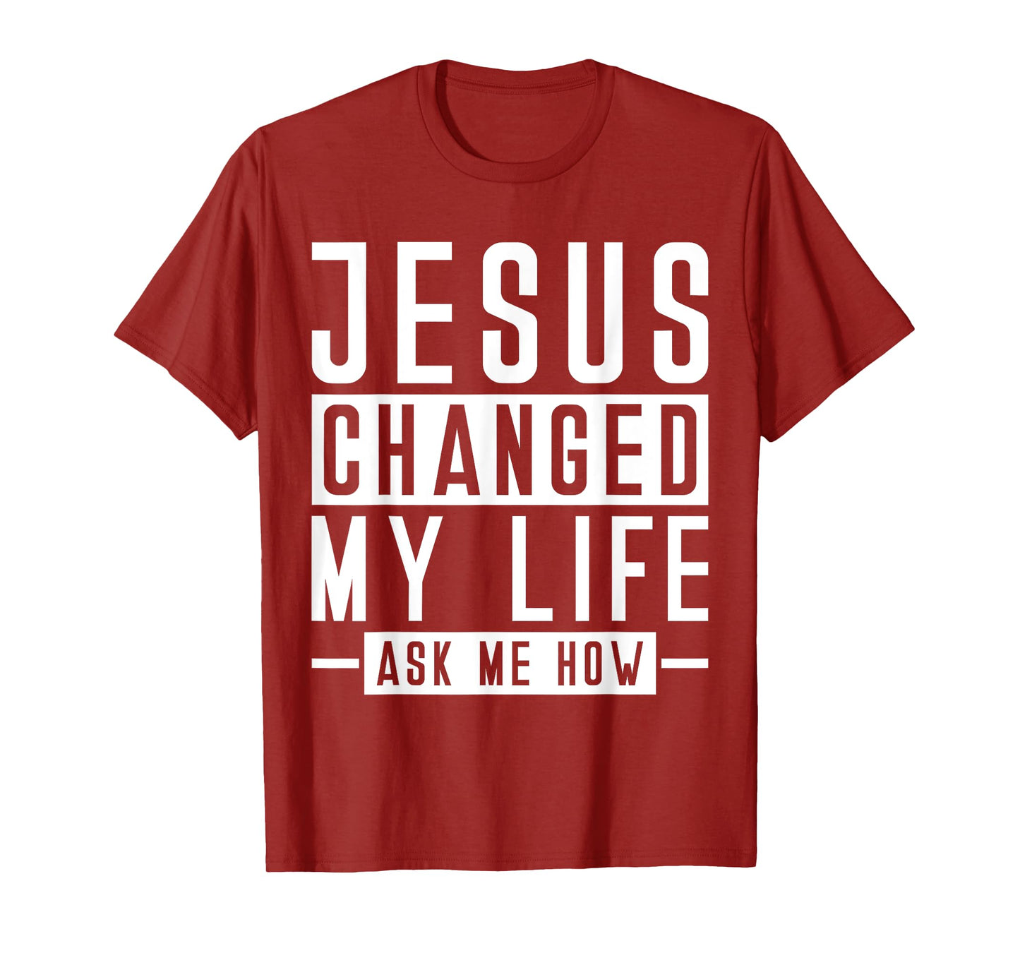 Jesus Changed My Life Ask Me How Faith Prayer Bible Jesus T-Shirt