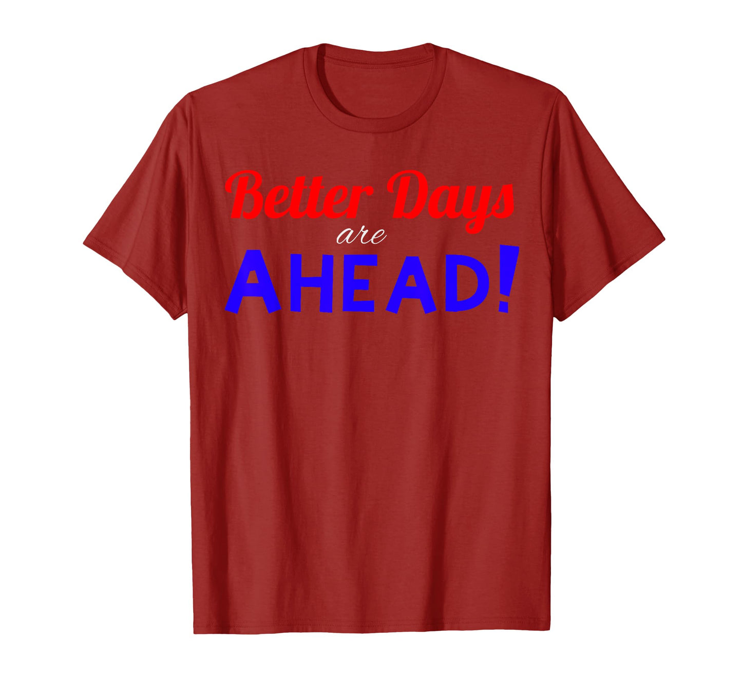 Better Days are Ahead! T-Shirt