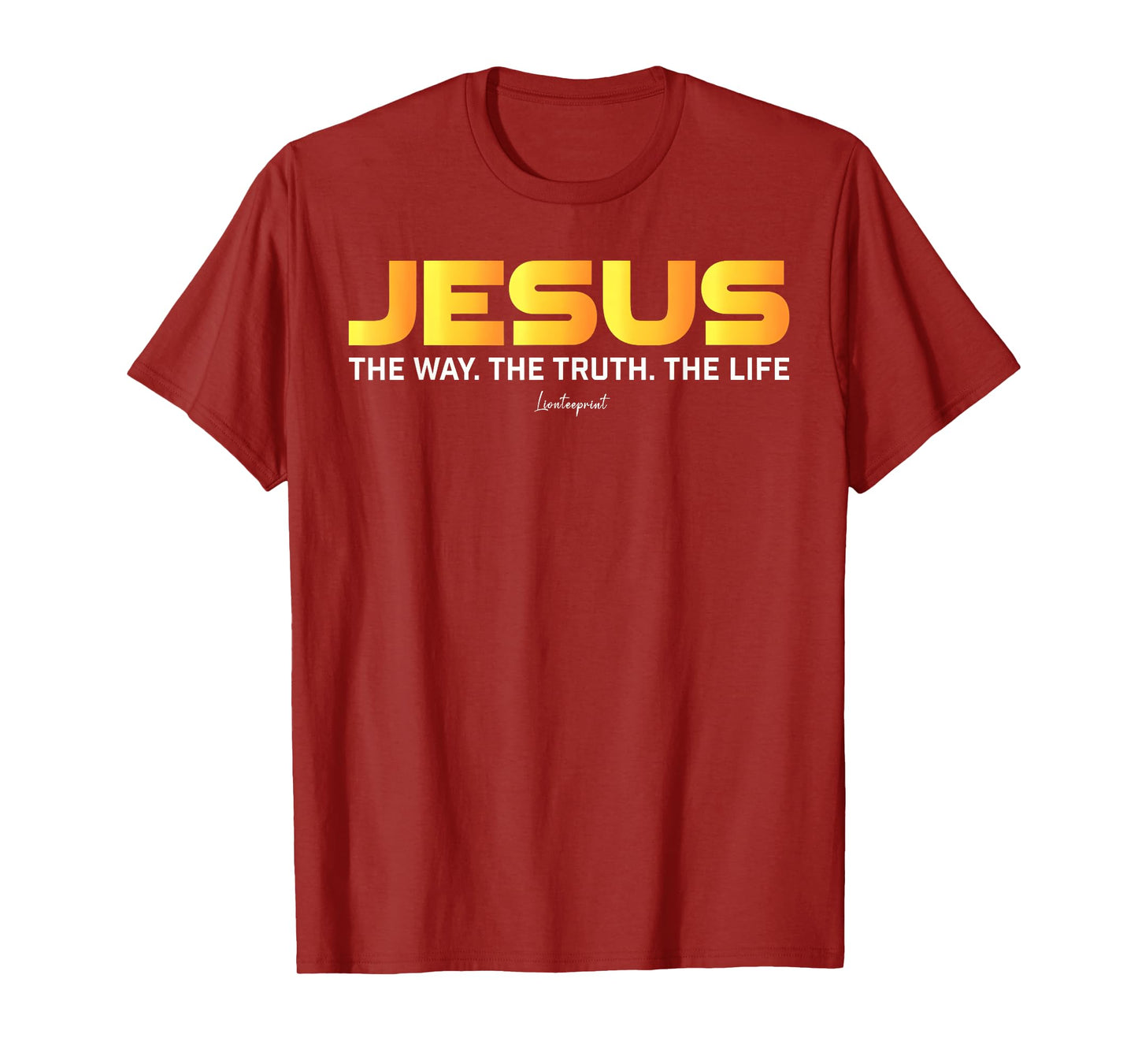 Jesus The Way The Truth The Life Christian Quote T-Shirt