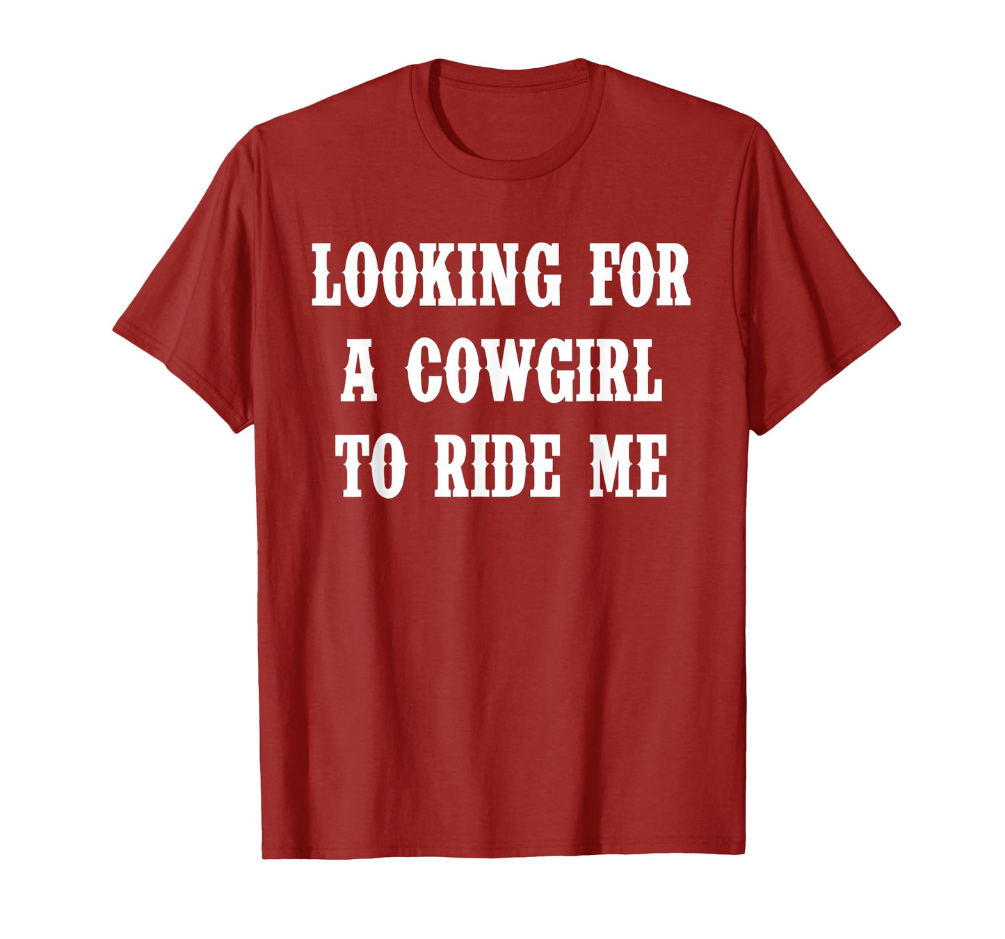 Looking For A Cowgirl To Ride Me Quote T-Shirt
