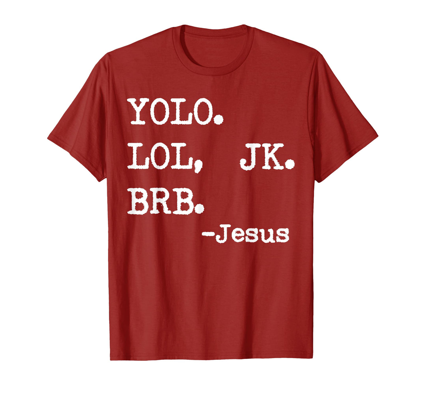 Yolo Lol Jk Brb Jesus T-Shirt