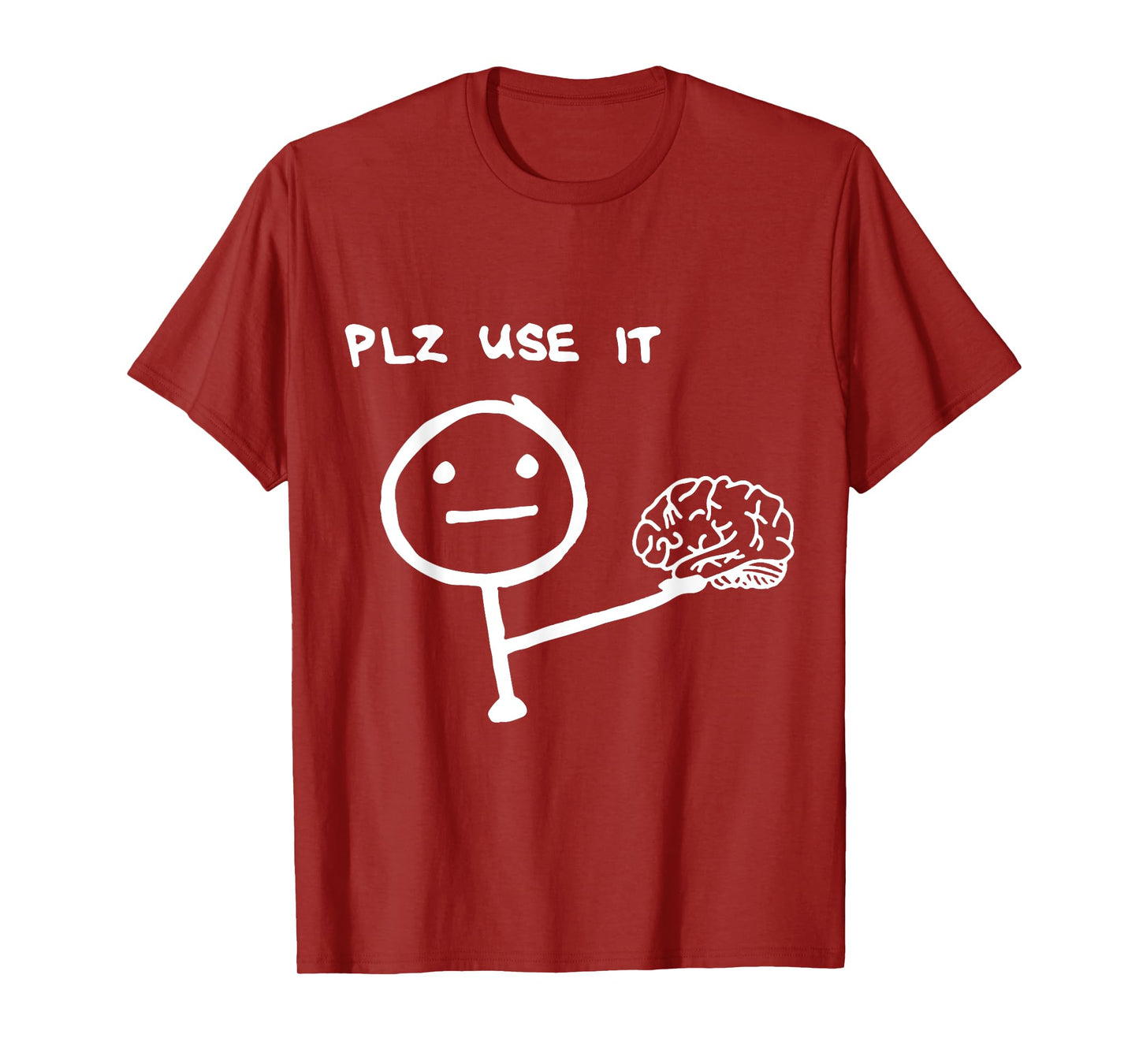Funny Saying Plz Use It, Use Your Brain T-Shirt