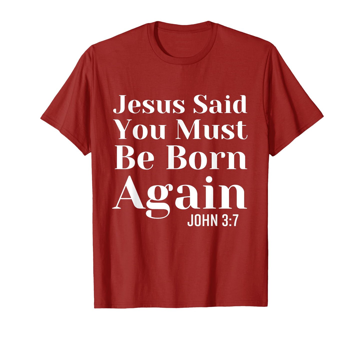 Jesus Said You Must Be Born Again Bible Religious Christian T-Shirt