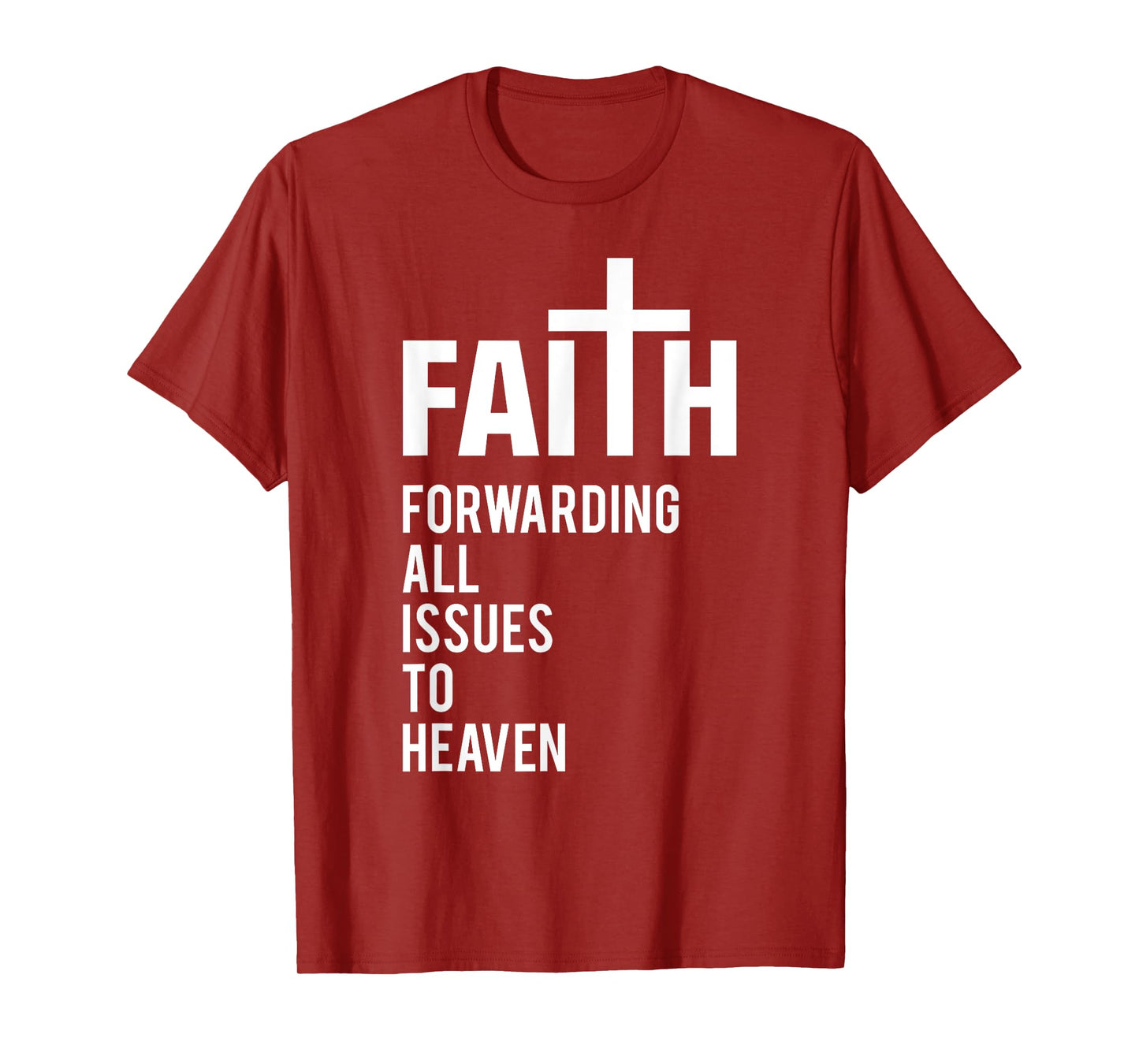 Faith Forwarding All Issues To Heaven T-Shirt