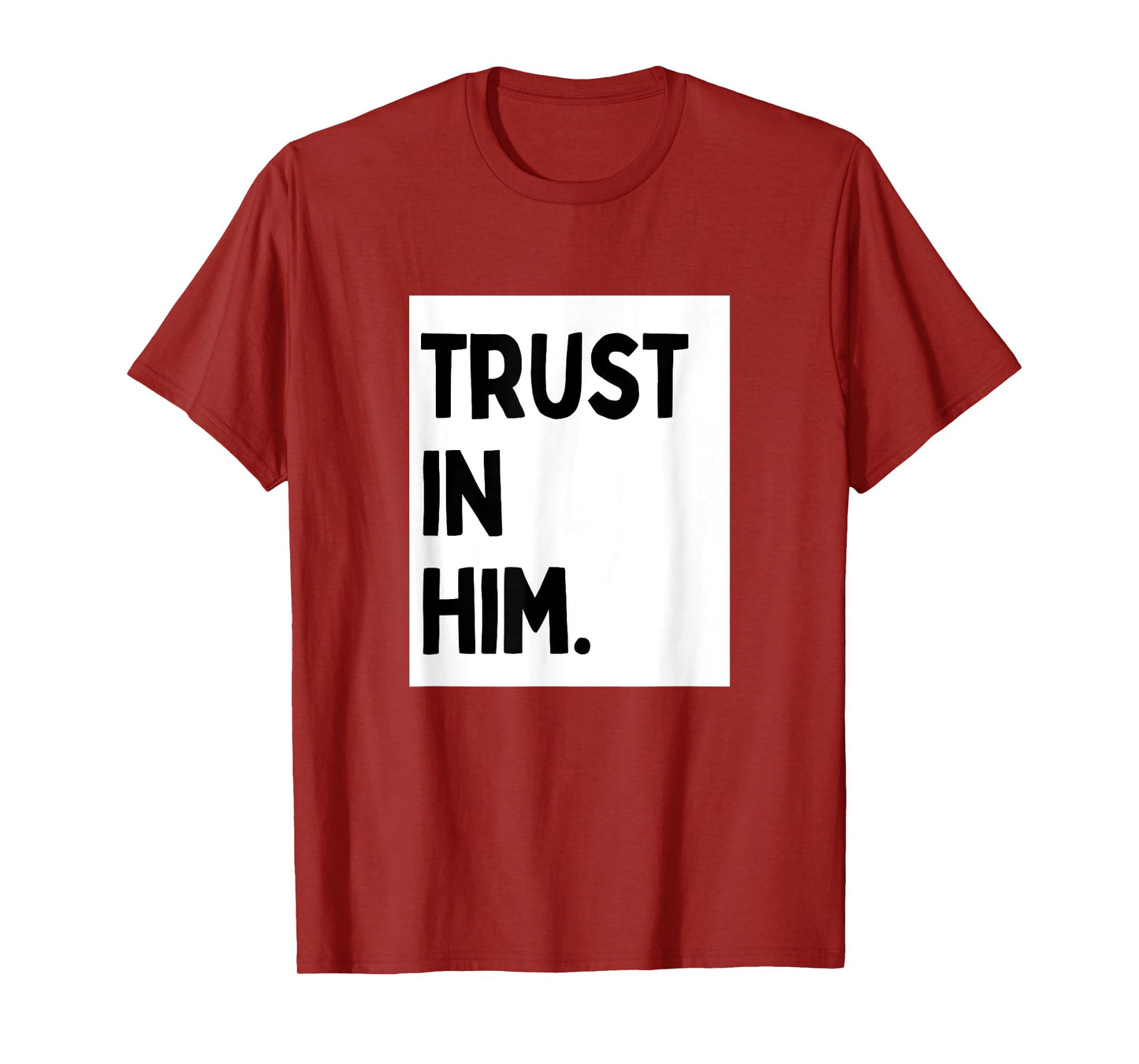Trust In Him - Minimalist Christian Religious Jesus T-Shirt